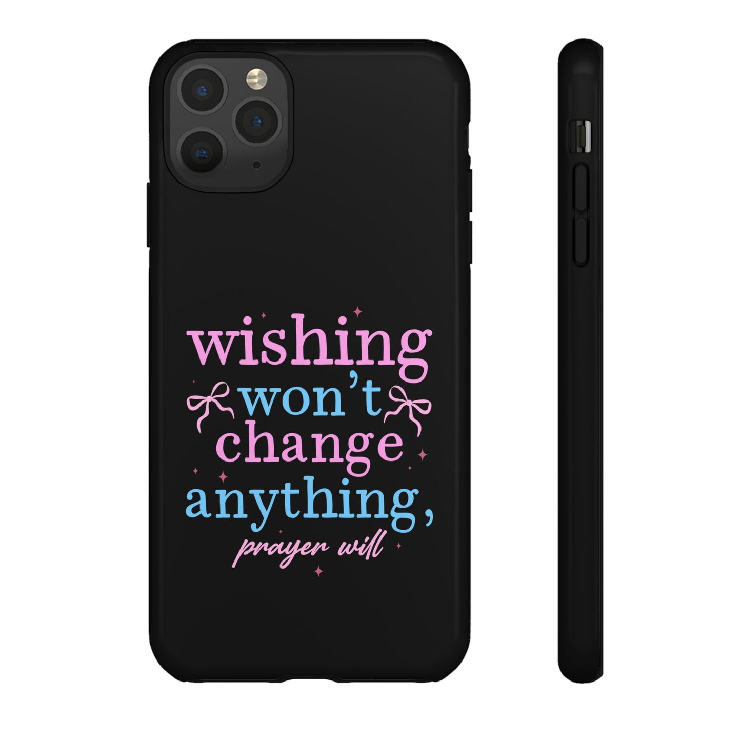 wishing won't change anything prayer will Phone Case | Inspirational Scripture Design