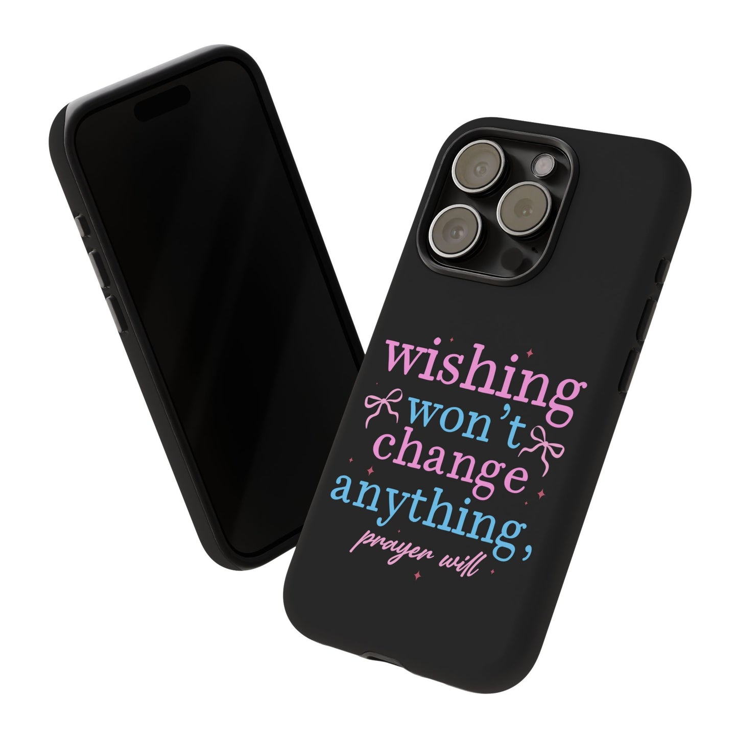 wishing won't change anything prayer will Phone Case | Inspirational Scripture Design