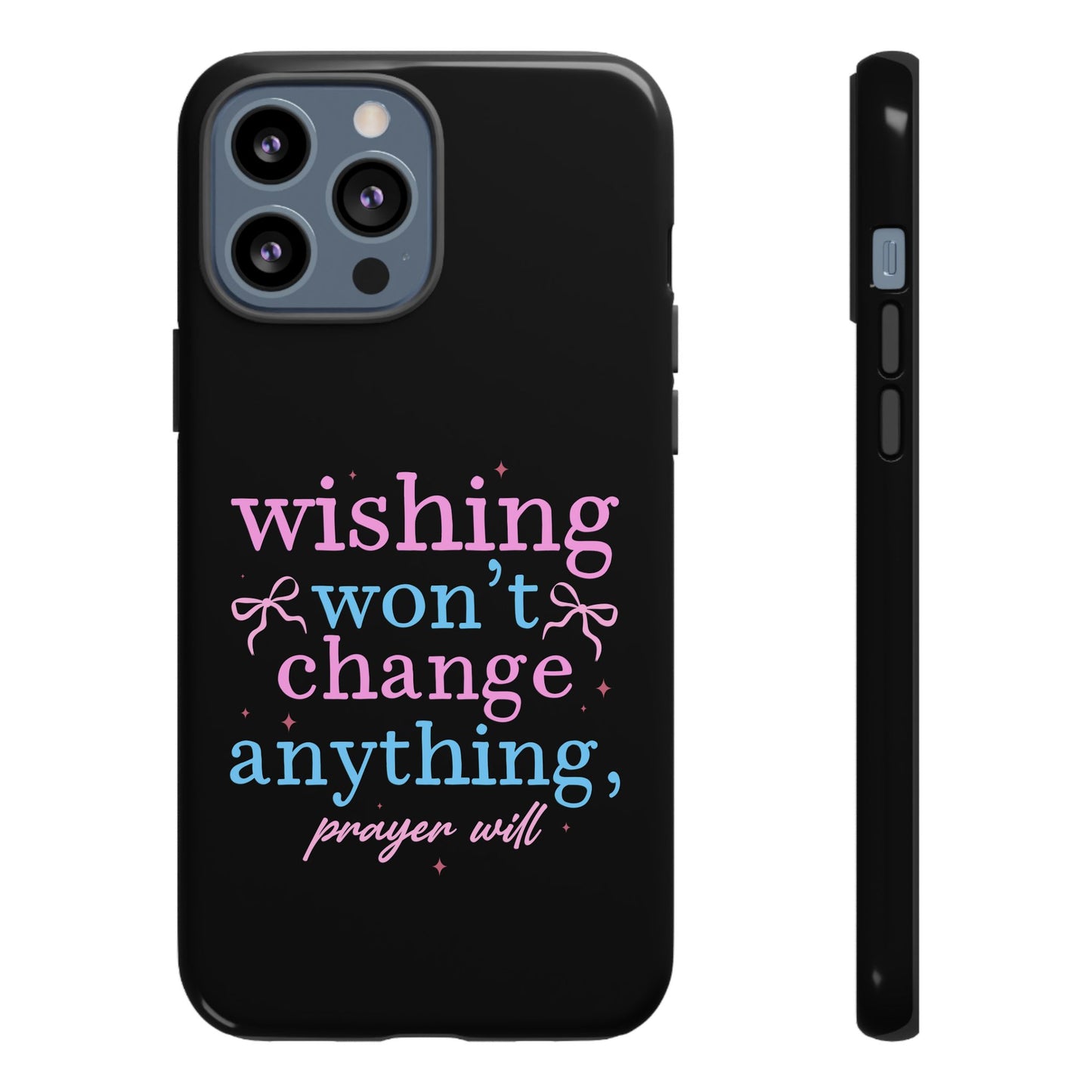 wishing won't change anything prayer will Phone Case | Inspirational Scripture Design