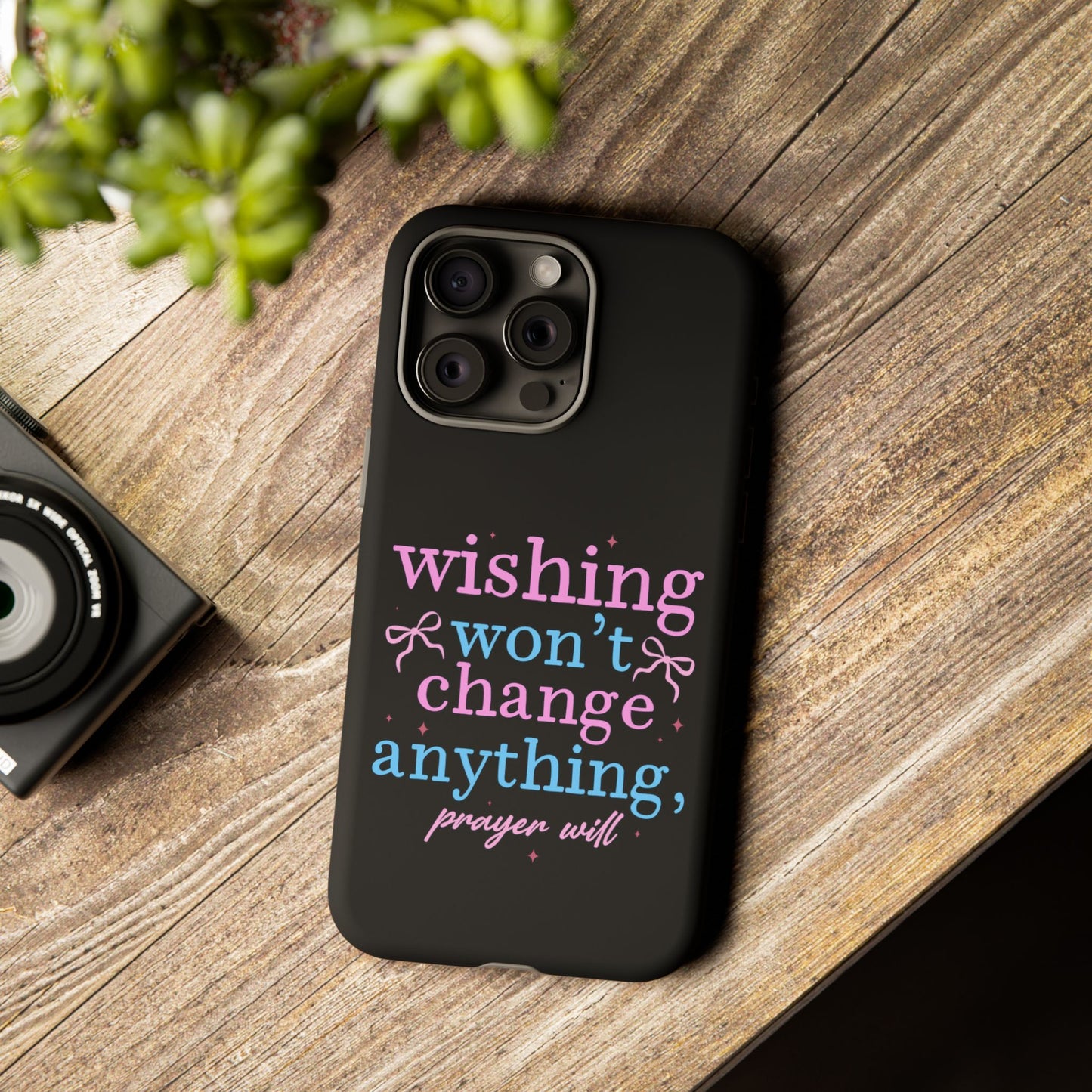 wishing won't change anything prayer will Phone Case | Inspirational Scripture Design