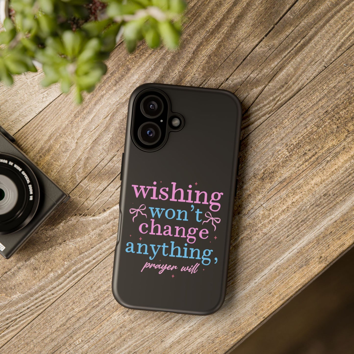 wishing won't change anything prayer will Phone Case | Inspirational Scripture Design