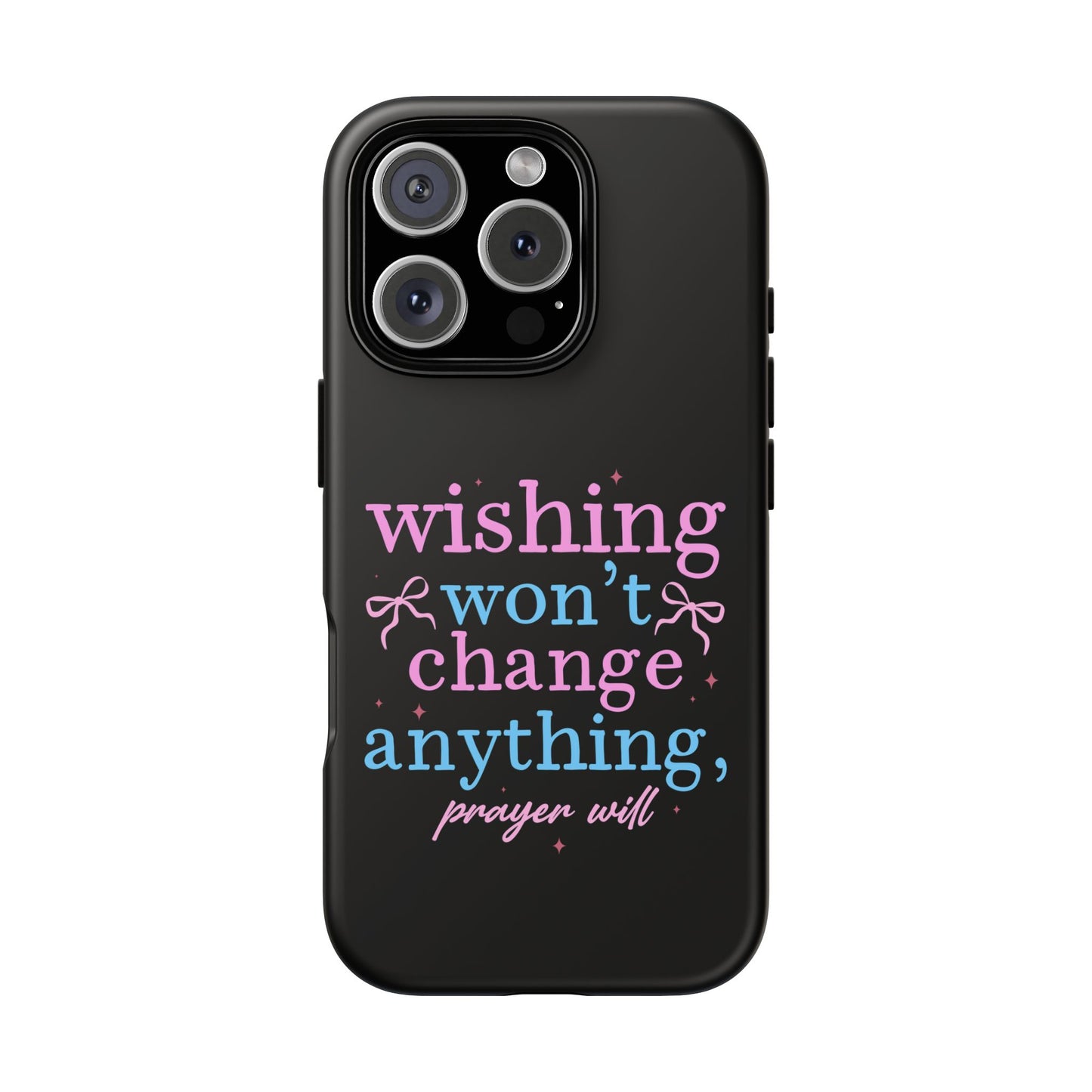 wishing won't change anything prayer will Phone Case | Inspirational Scripture Design