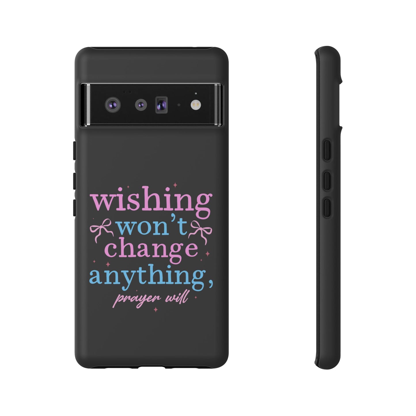 wishing won't change anything prayer will Phone Case | Inspirational Scripture Design