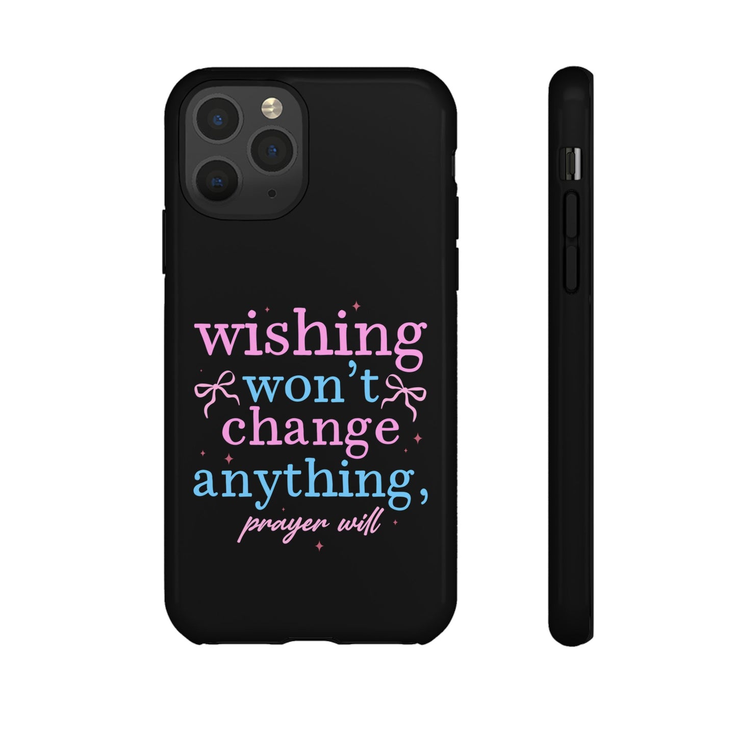 wishing won't change anything prayer will Phone Case | Inspirational Scripture Design