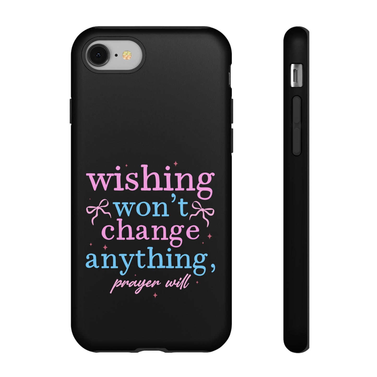 wishing won't change anything prayer will Phone Case | Inspirational Scripture Design