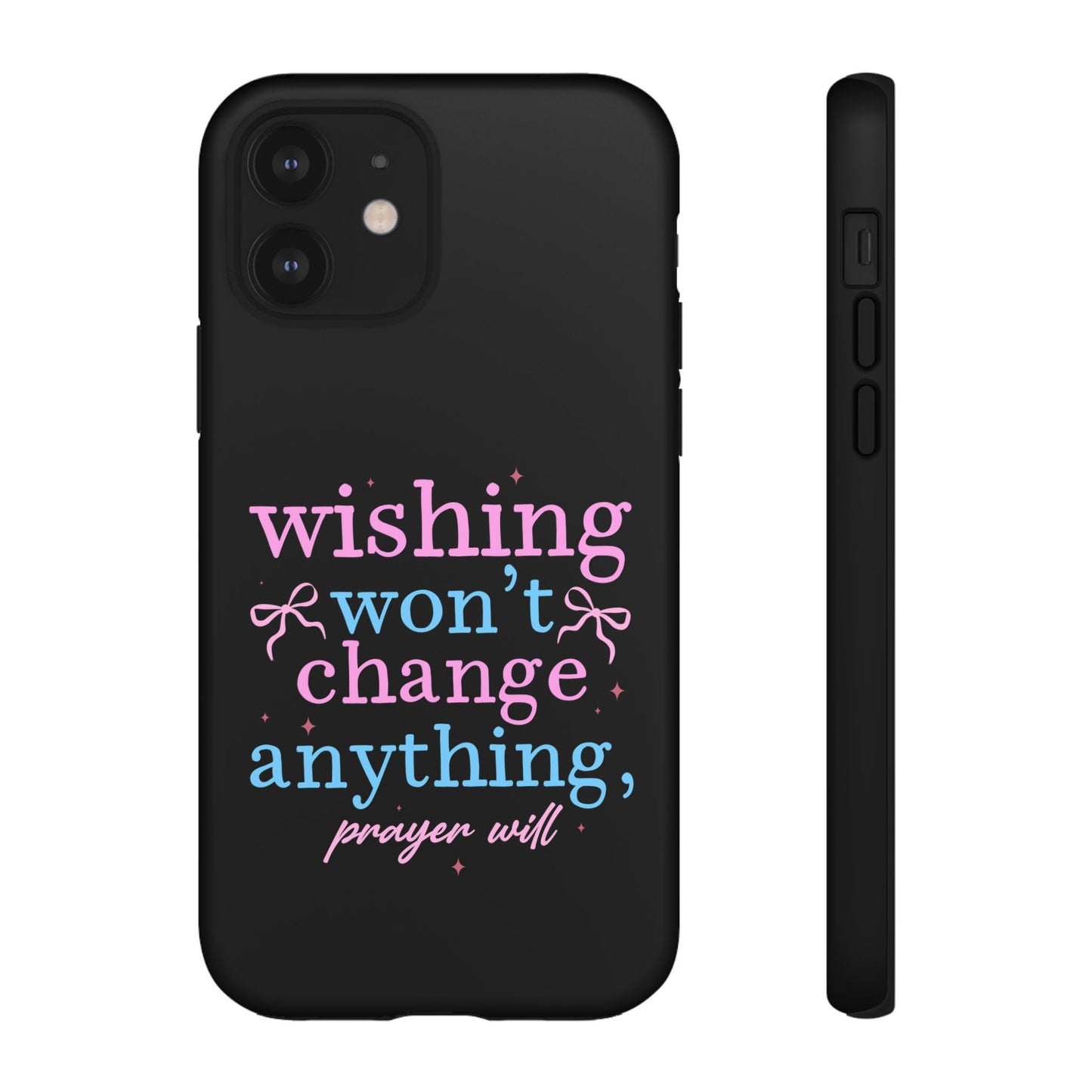 wishing won't change anything prayer will Phone Case | Inspirational Scripture Design