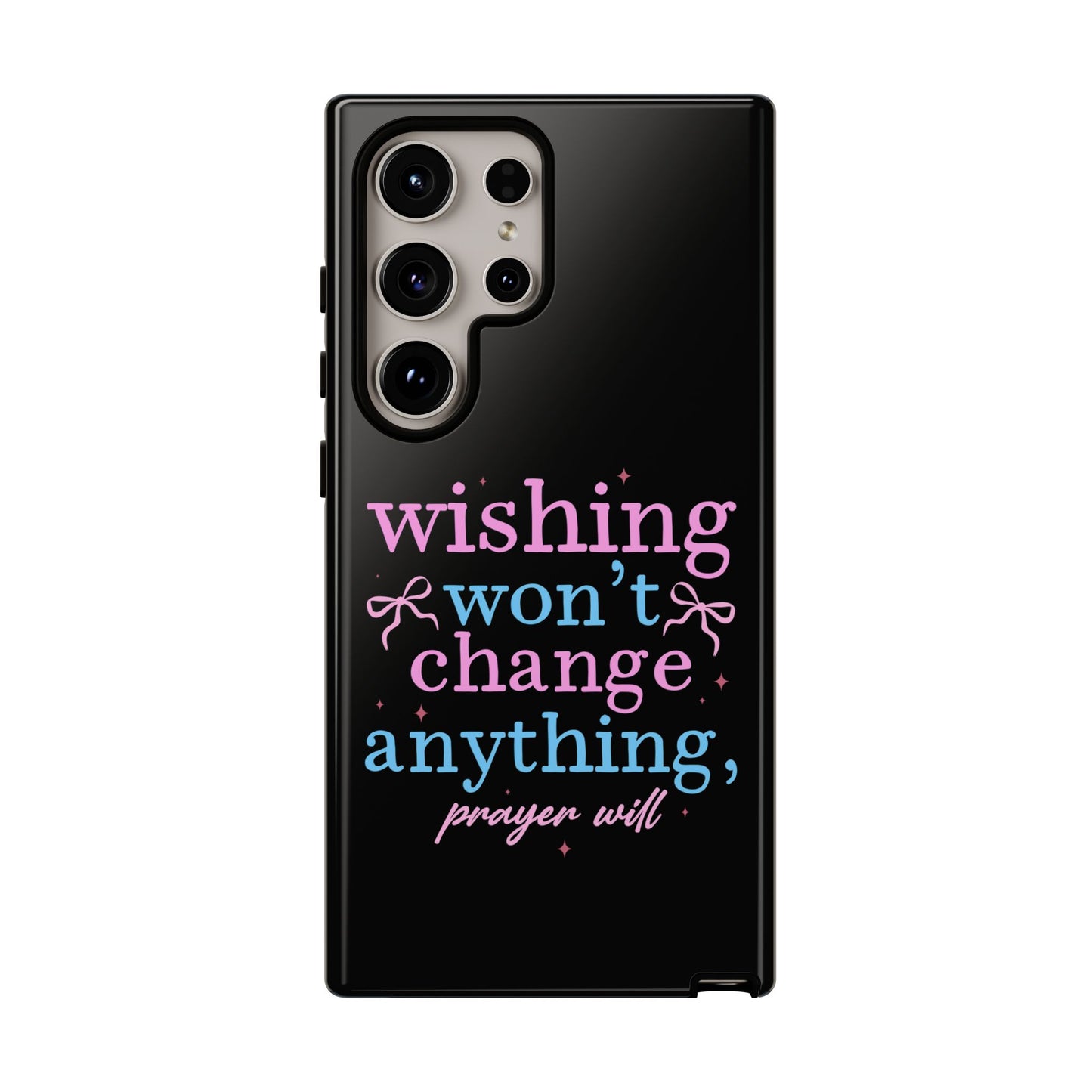 wishing won't change anything prayer will Phone Case | Inspirational Scripture Design