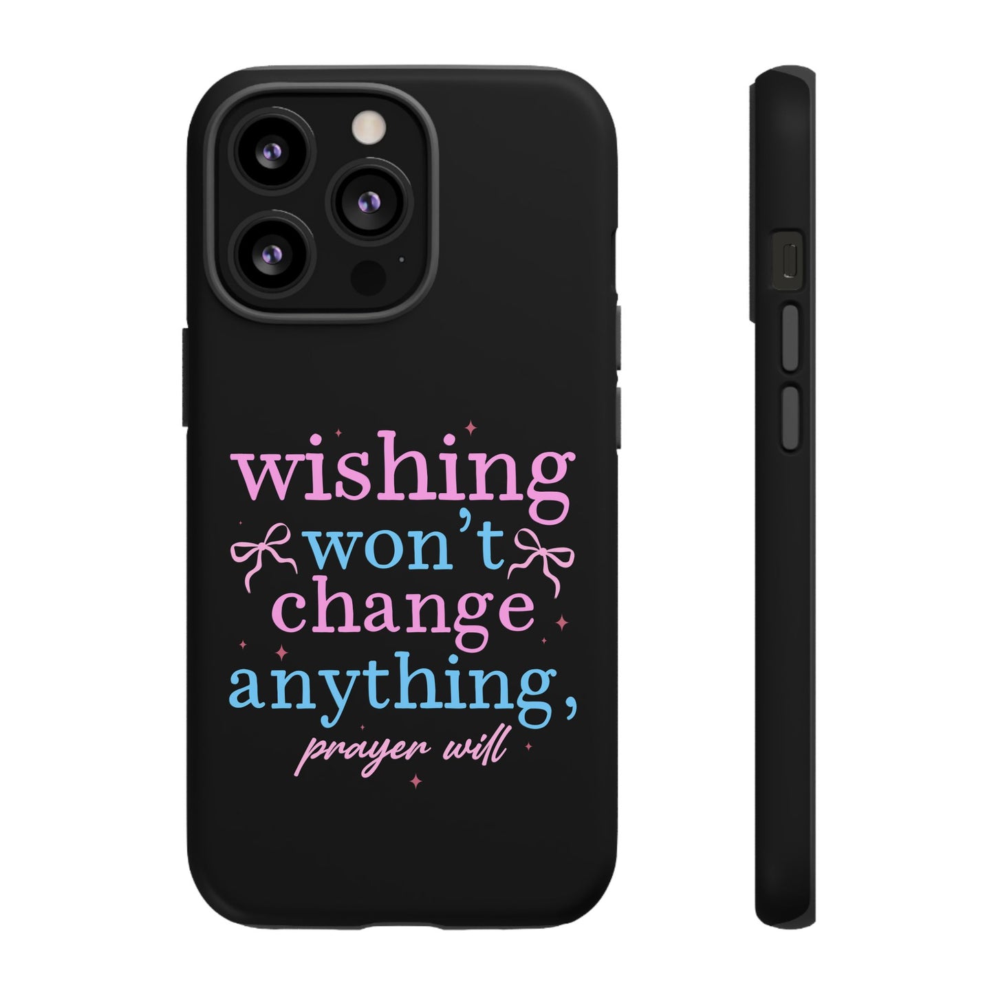 wishing won't change anything prayer will Phone Case | Inspirational Scripture Design