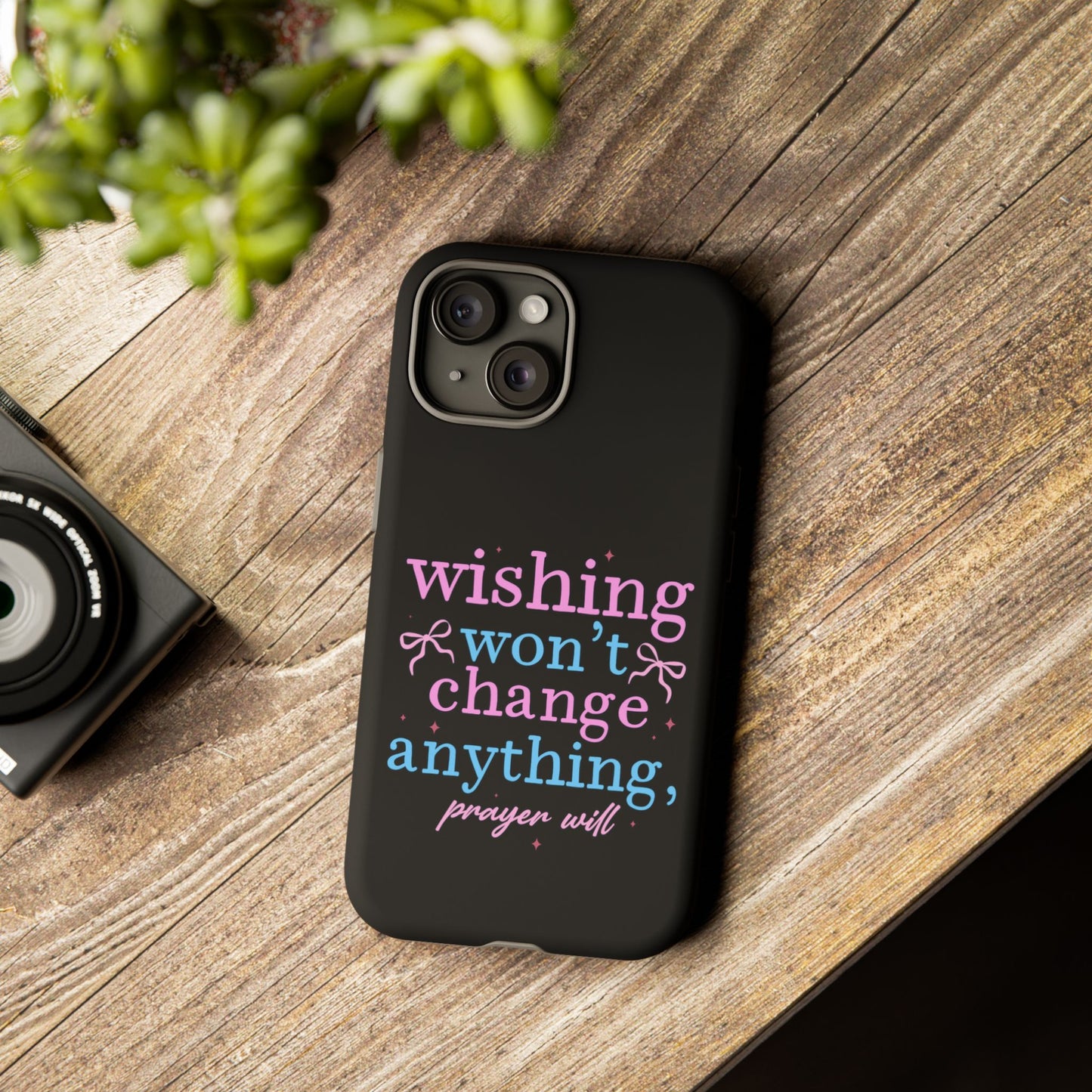 wishing won't change anything prayer will Phone Case | Inspirational Scripture Design