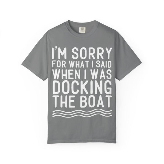 Classic Garment-Dyed T-Shirt - Sorry for what I said....