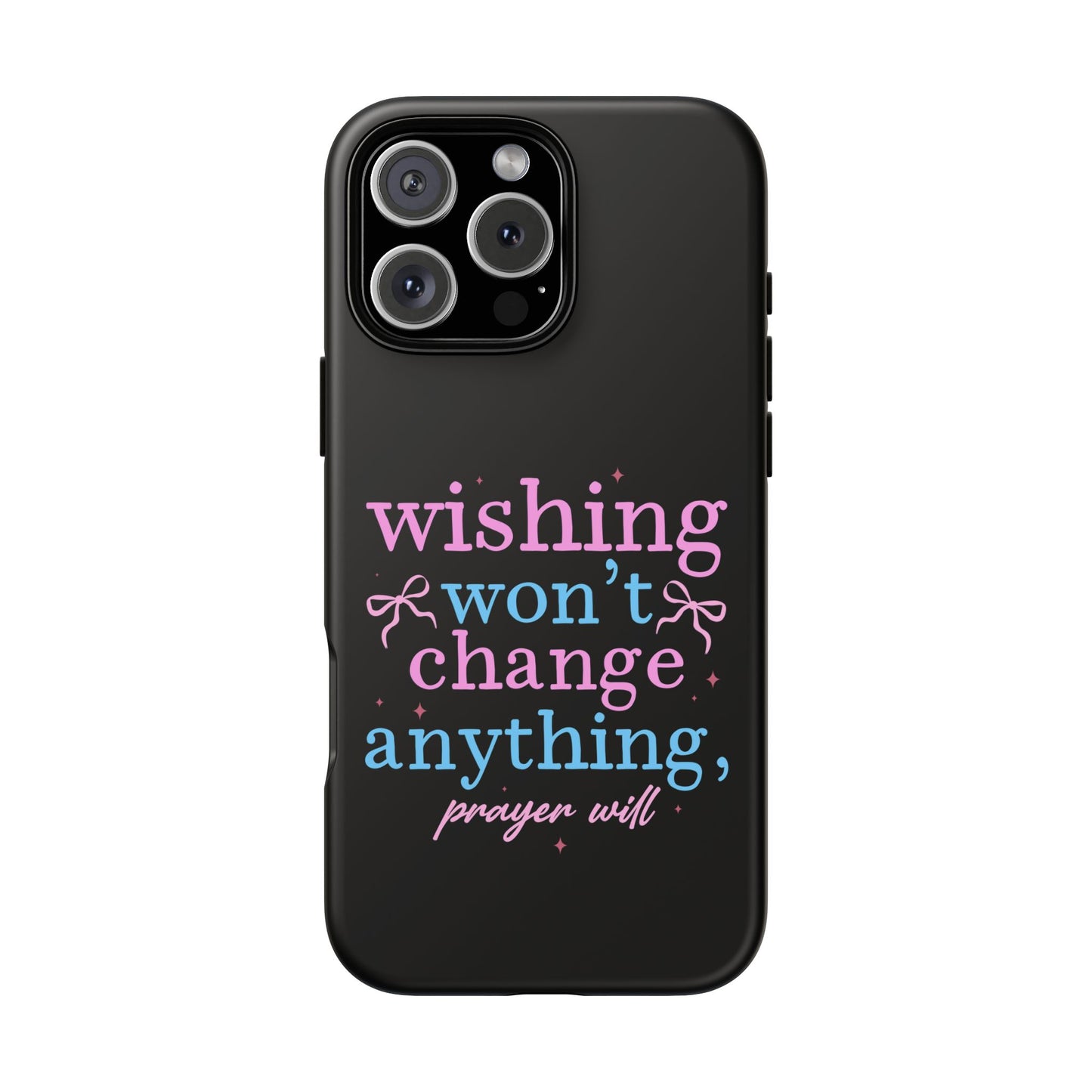 wishing won't change anything prayer will Phone Case | Inspirational Scripture Design