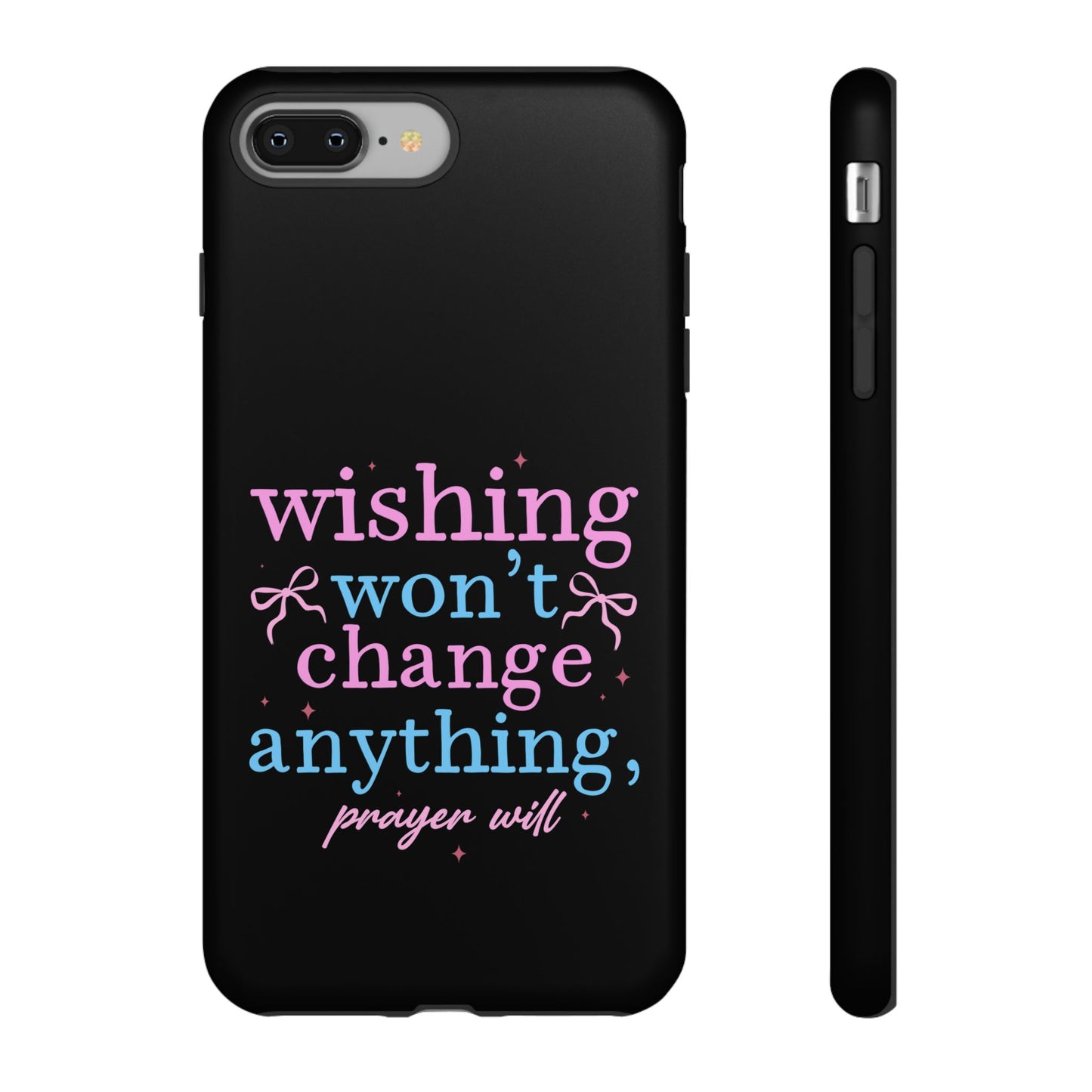 wishing won't change anything prayer will Phone Case | Inspirational Scripture Design
