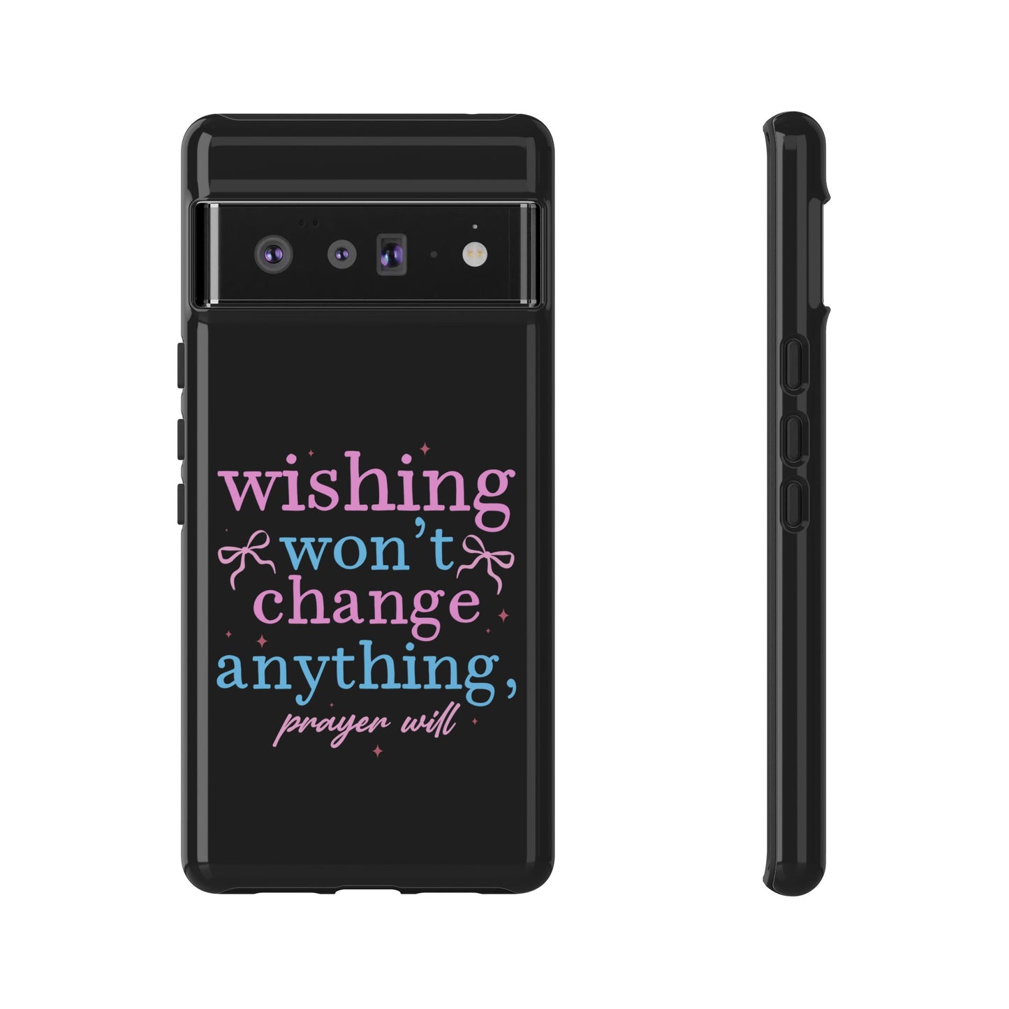wishing won't change anything prayer will Phone Case | Inspirational Scripture Design