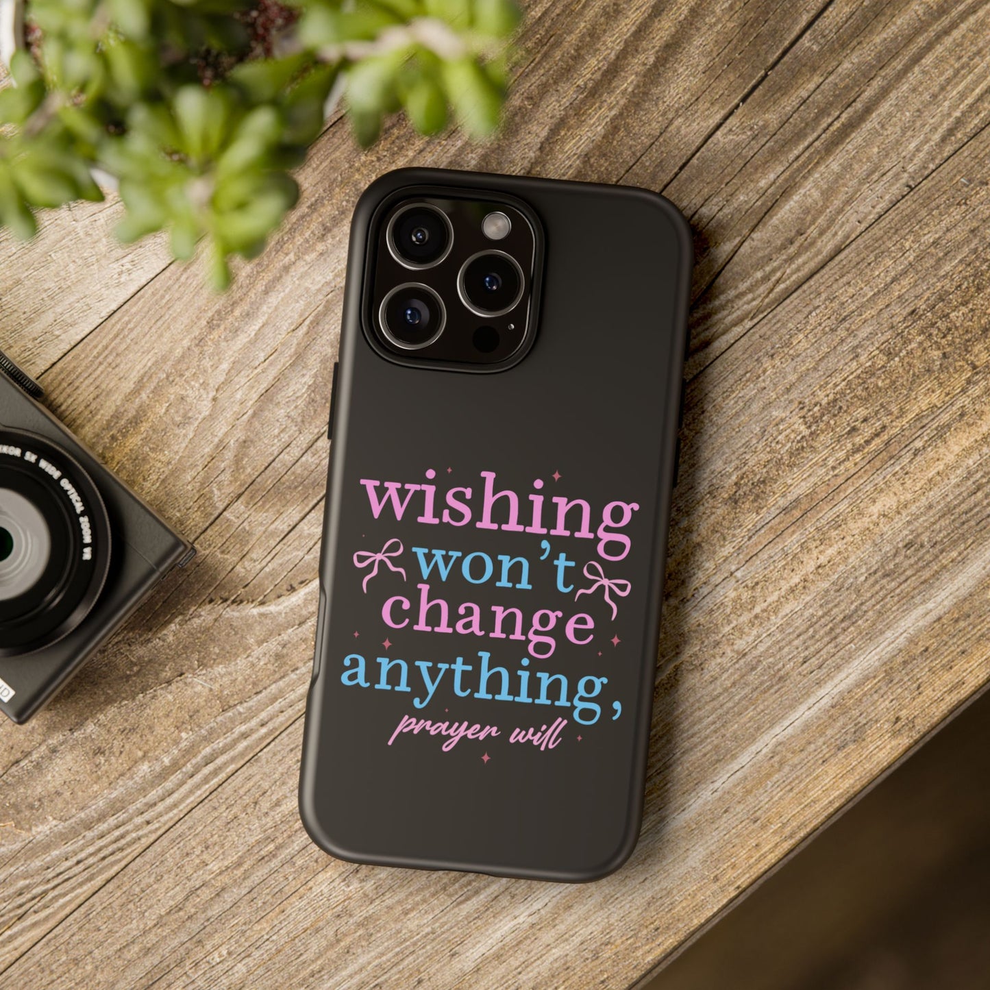 wishing won't change anything prayer will Phone Case | Inspirational Scripture Design