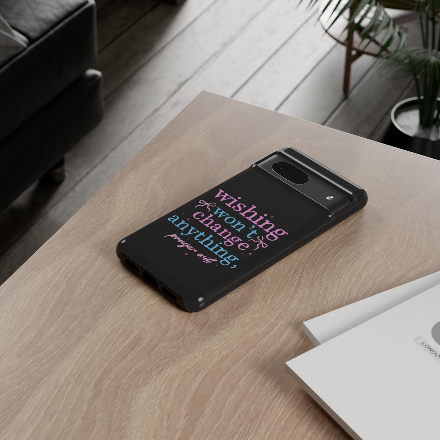 wishing won't change anything prayer will Phone Case | Inspirational Scripture Design