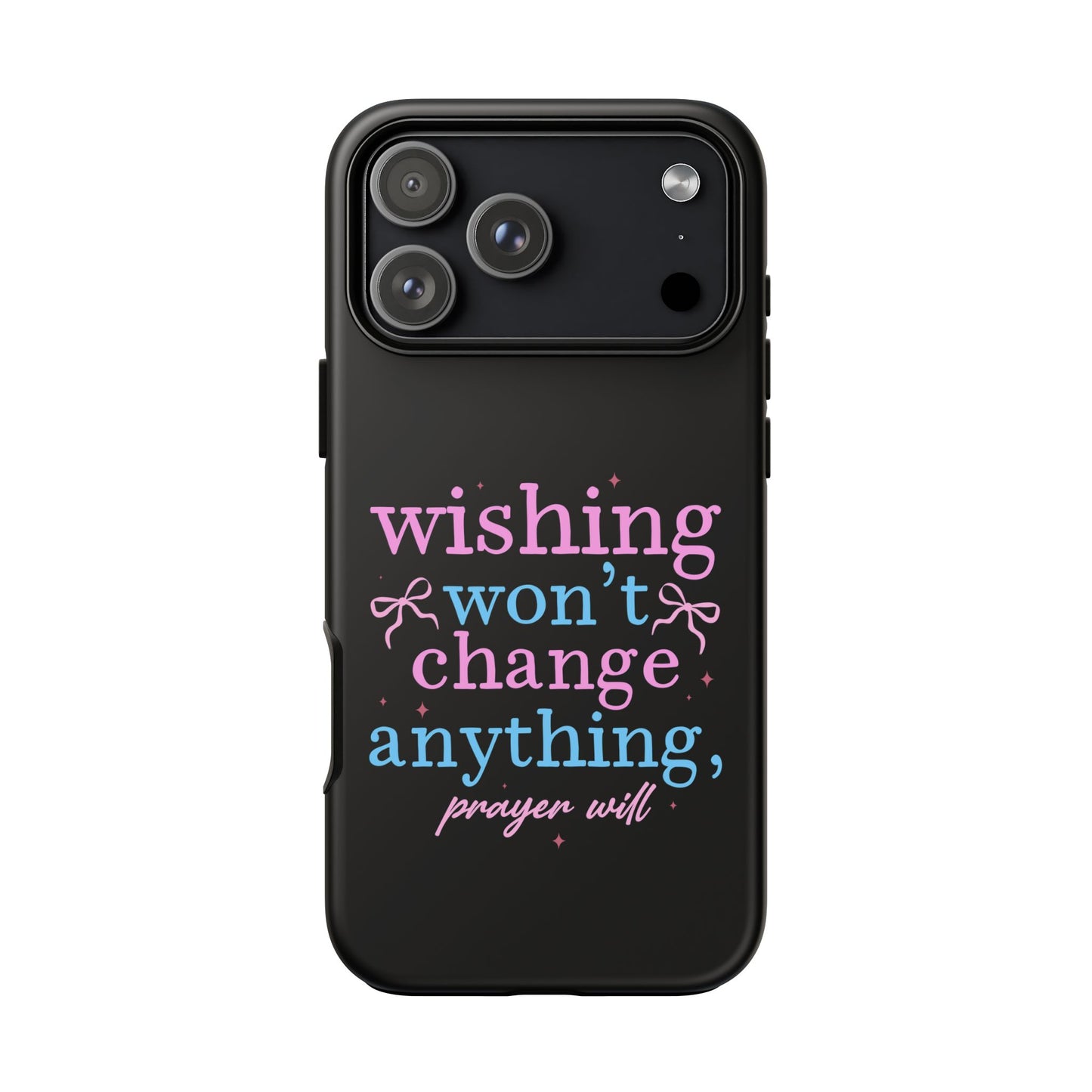 wishing won't change anything prayer will Phone Case | Inspirational Scripture Design
