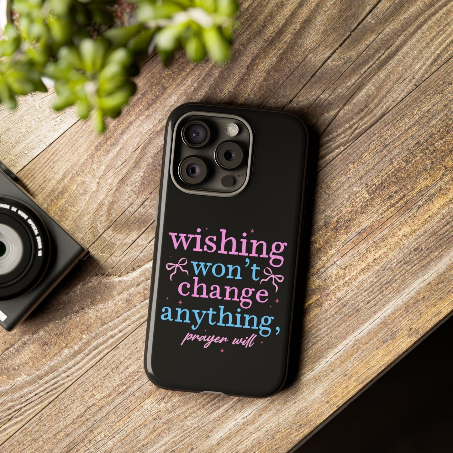 wishing won't change anything prayer will Phone Case | Inspirational Scripture Design