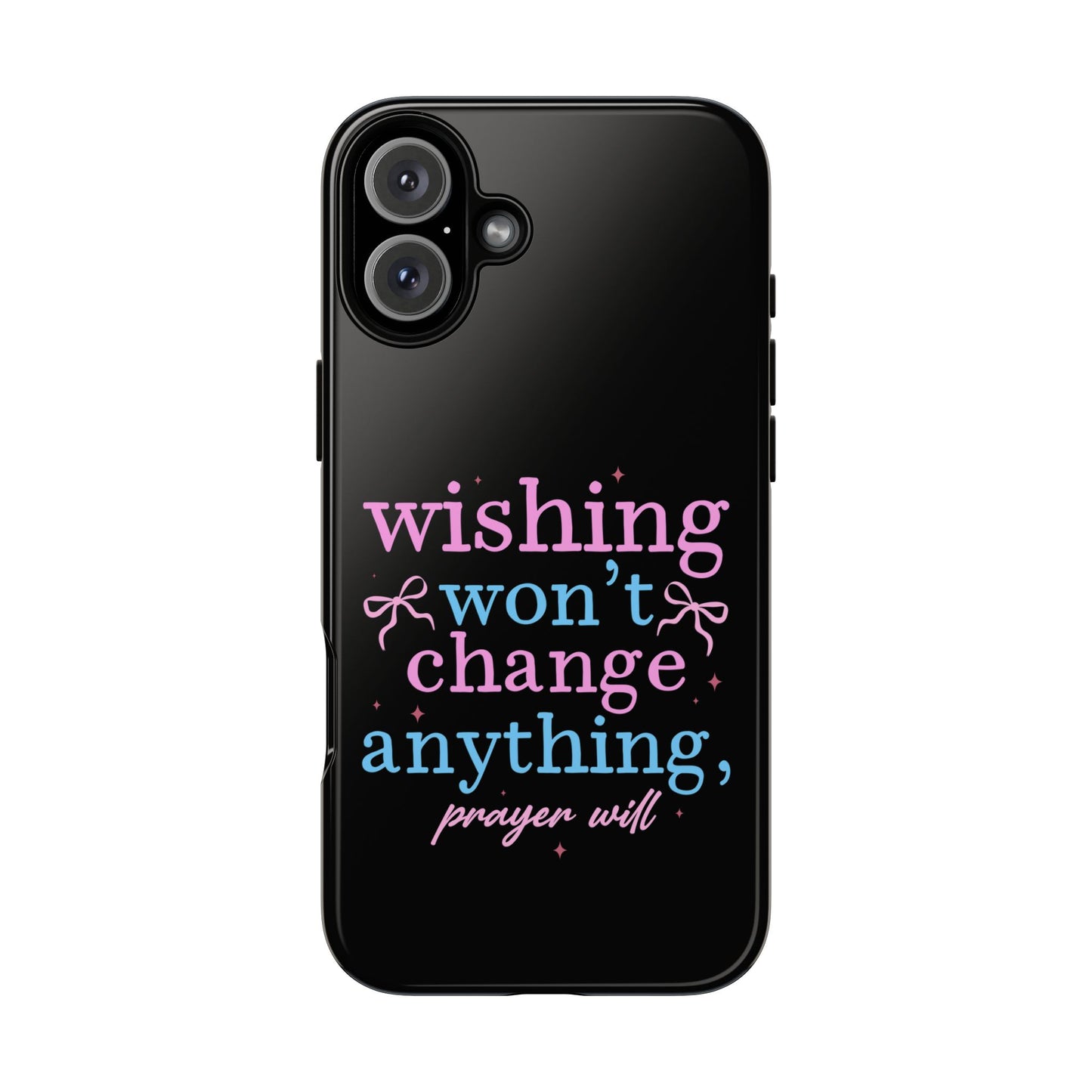 wishing won't change anything prayer will Phone Case | Inspirational Scripture Design