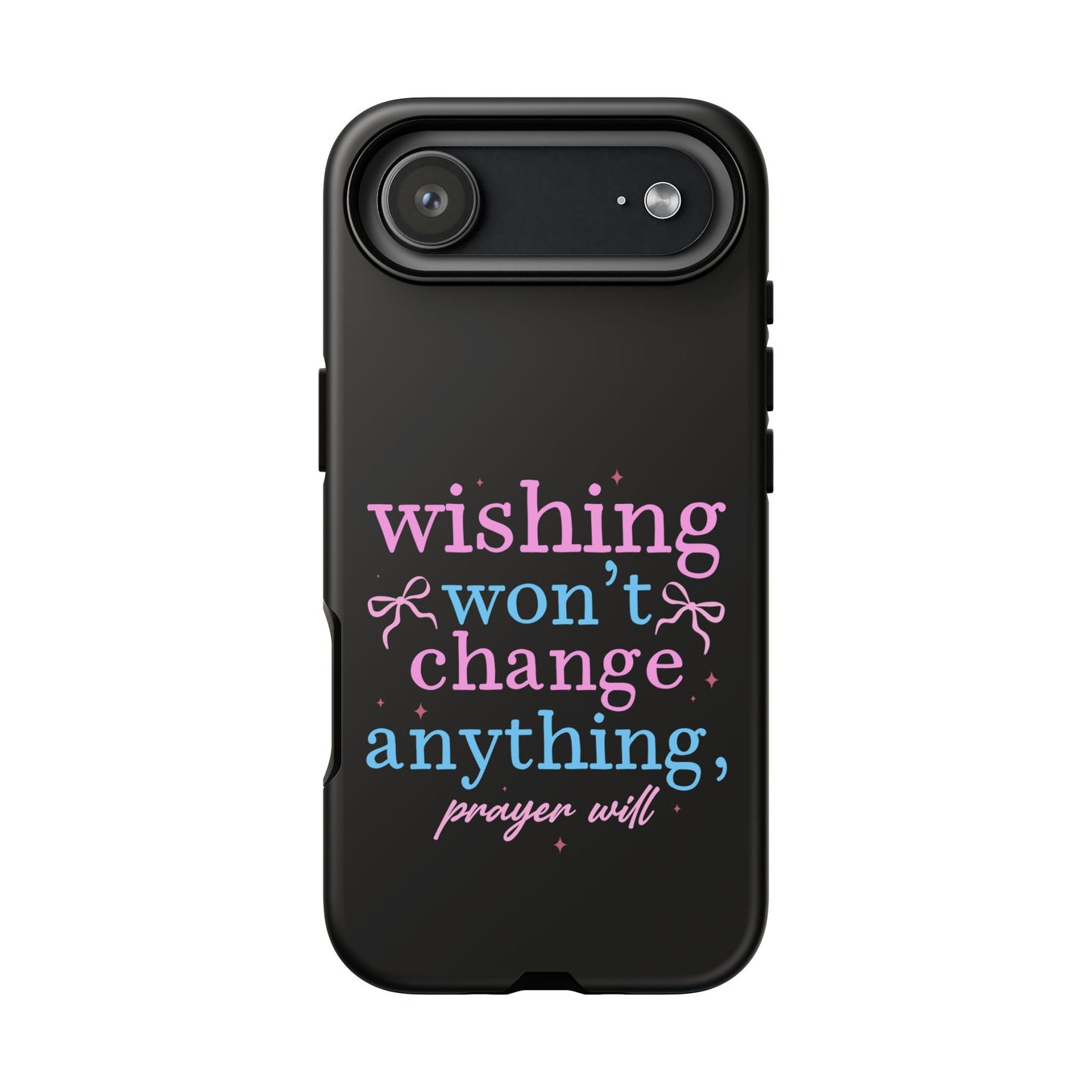 wishing won't change anything prayer will Phone Case | Inspirational Scripture Design