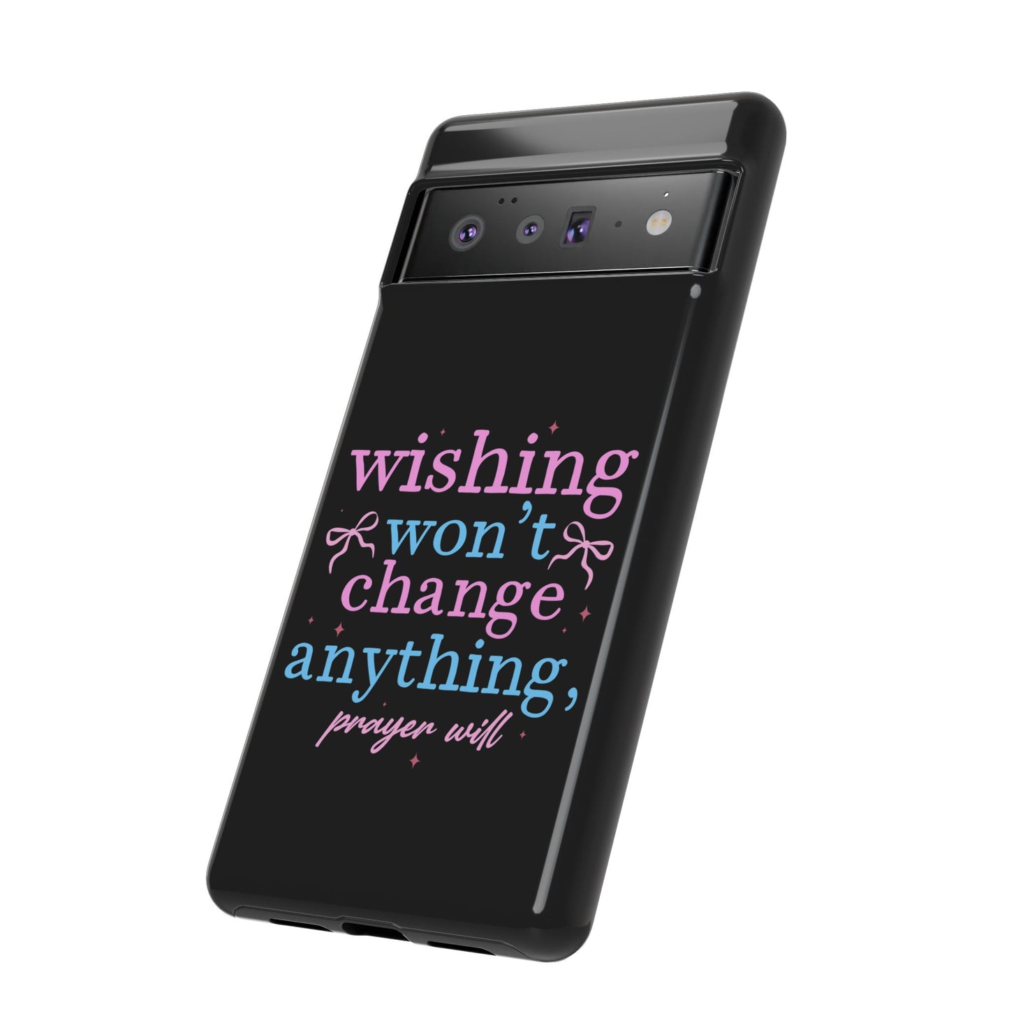 wishing won't change anything prayer will Phone Case | Inspirational Scripture Design
