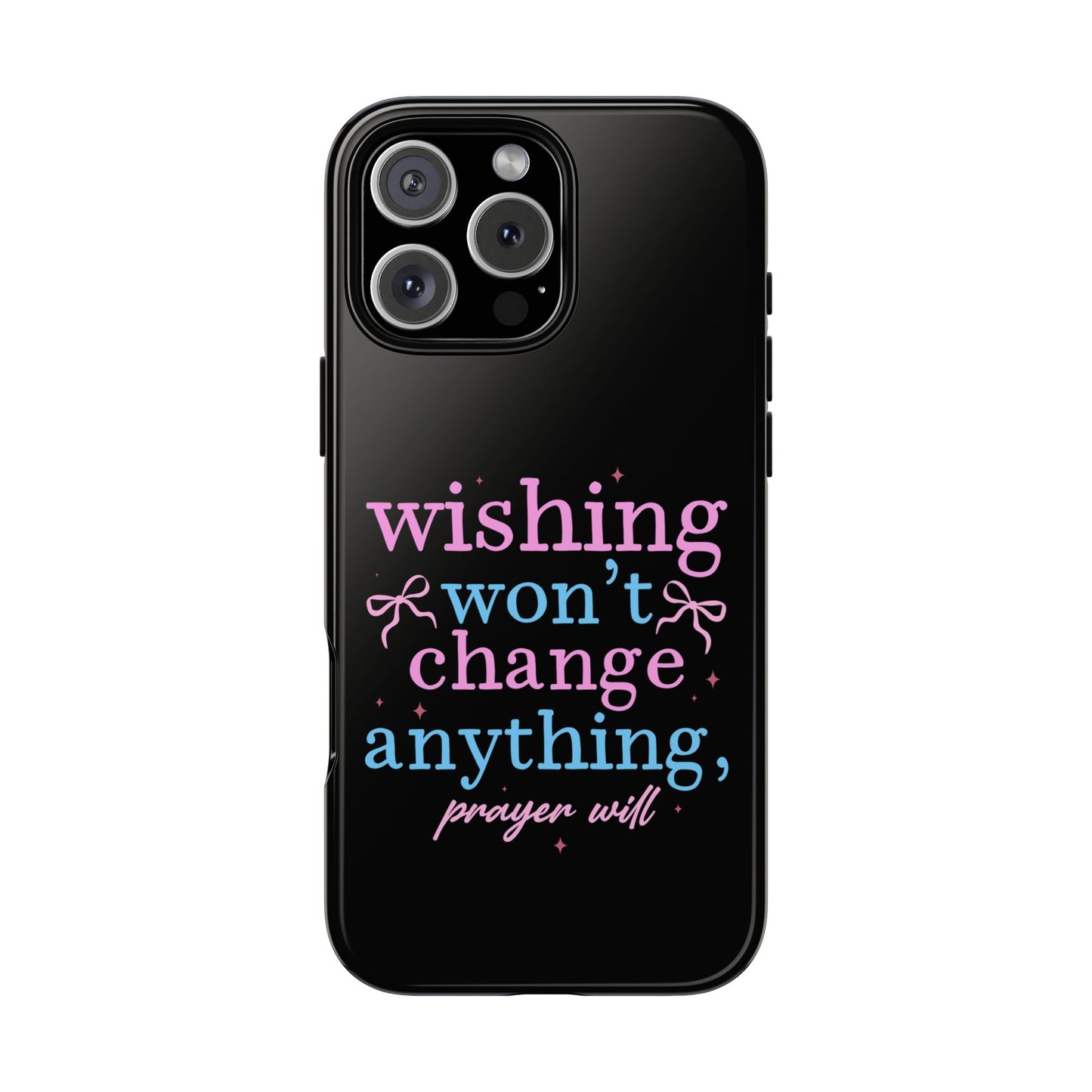 wishing won't change anything prayer will Phone Case | Inspirational Scripture Design