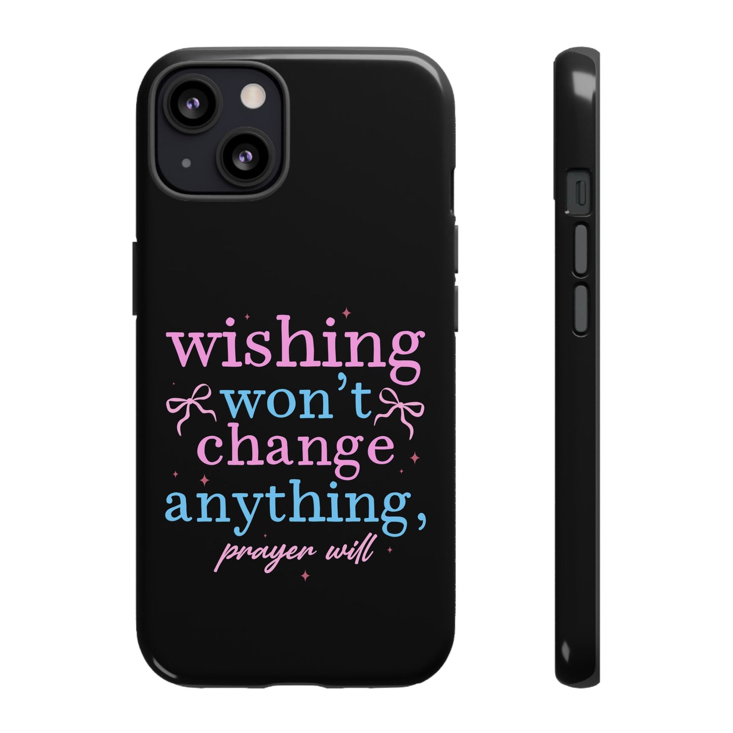 wishing won't change anything prayer will Phone Case | Inspirational Scripture Design