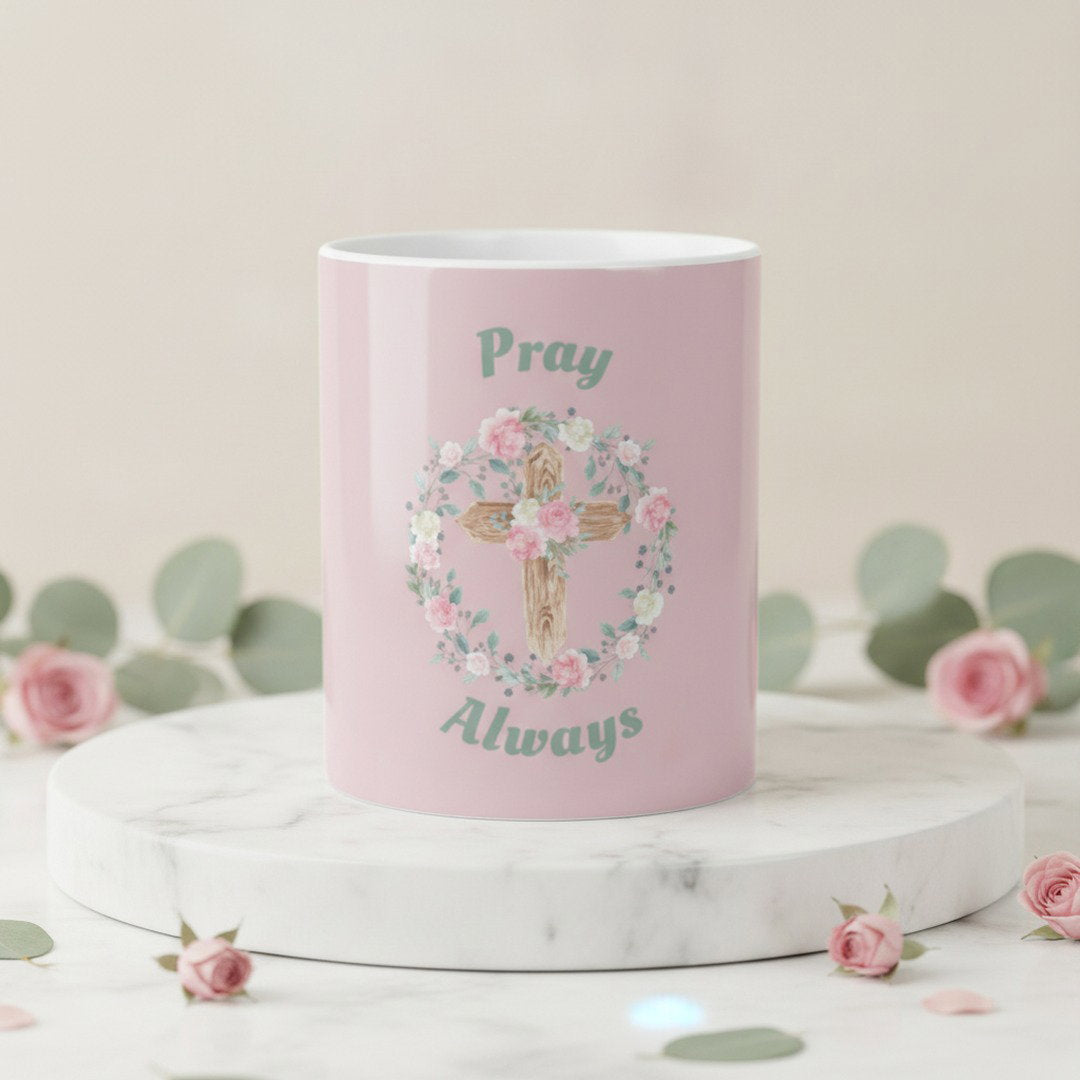Pray Always Ceramic Coffee Mug | Christian Floral Cross Mug | Faith-Based Coffee Cup | Inspirational Religious Gift | 11 oz & 15 oz