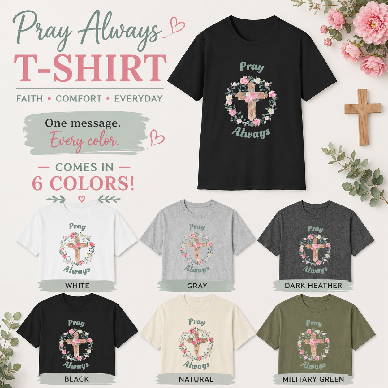 Pray Always Christian T-Shirt | Floral Cross Faith Shirt | Inspirational Religious Graphic Tee | Bible Verse Shirt | Christian Gift for Women | Unisex Tee