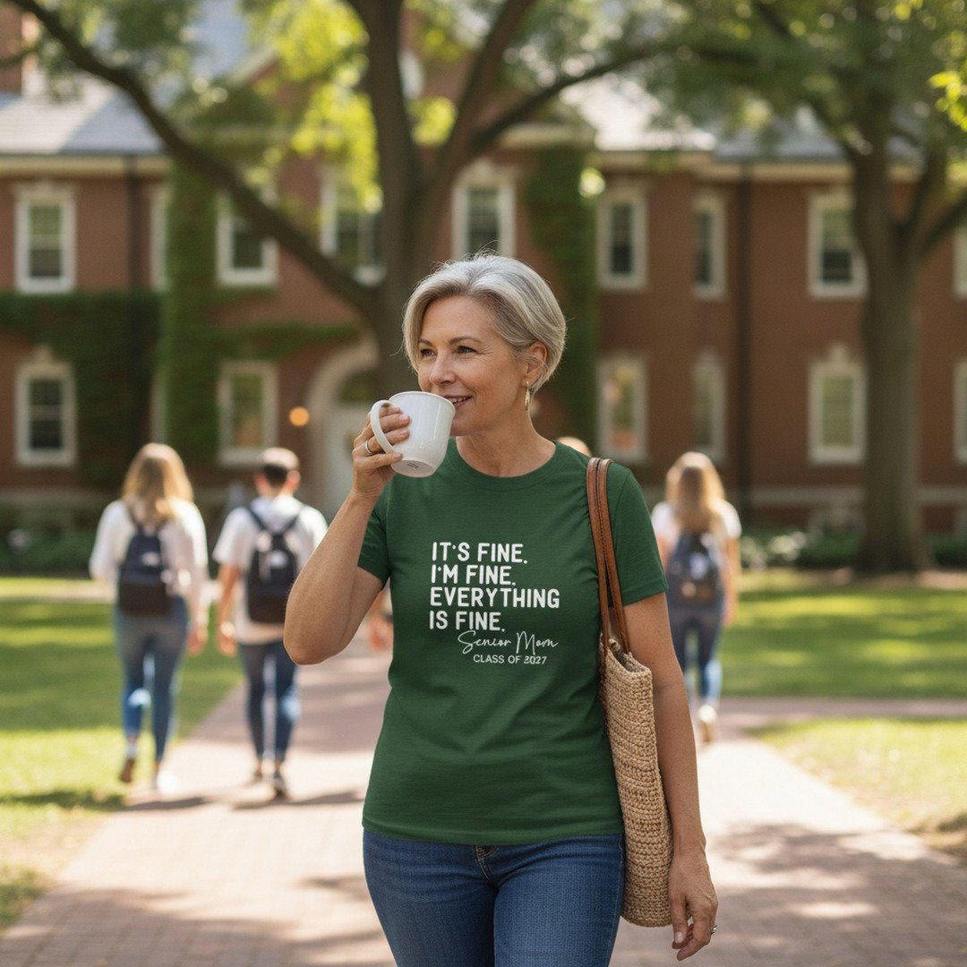 It's Fine. I'm Fine. Everything Is Fine. Senior Mom Shirt | Class of 2027 T-Shirt | Funny Senior Mom Tee | High School Senior Mom Gift