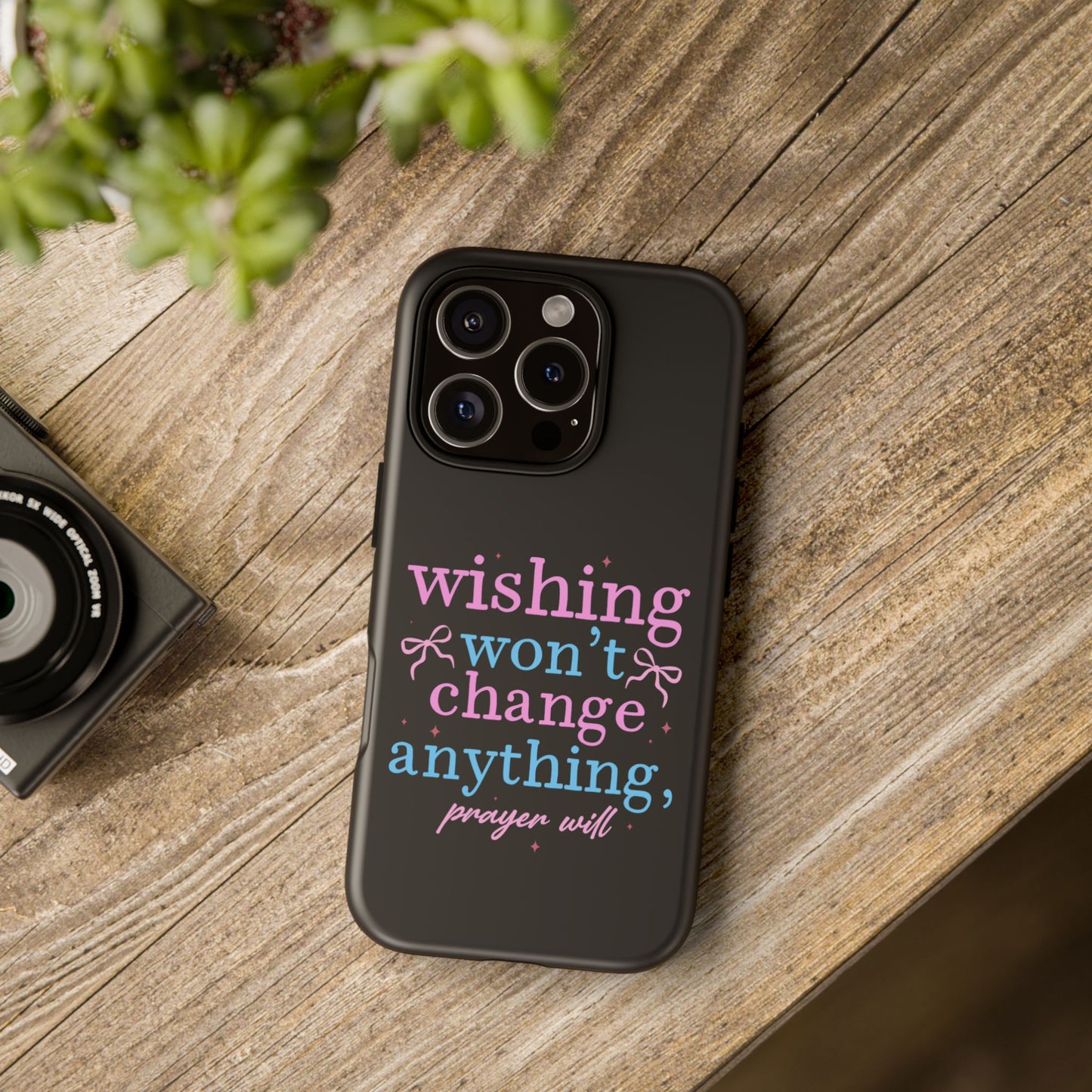 wishing won't change anything prayer will Phone Case | Inspirational Scripture Design