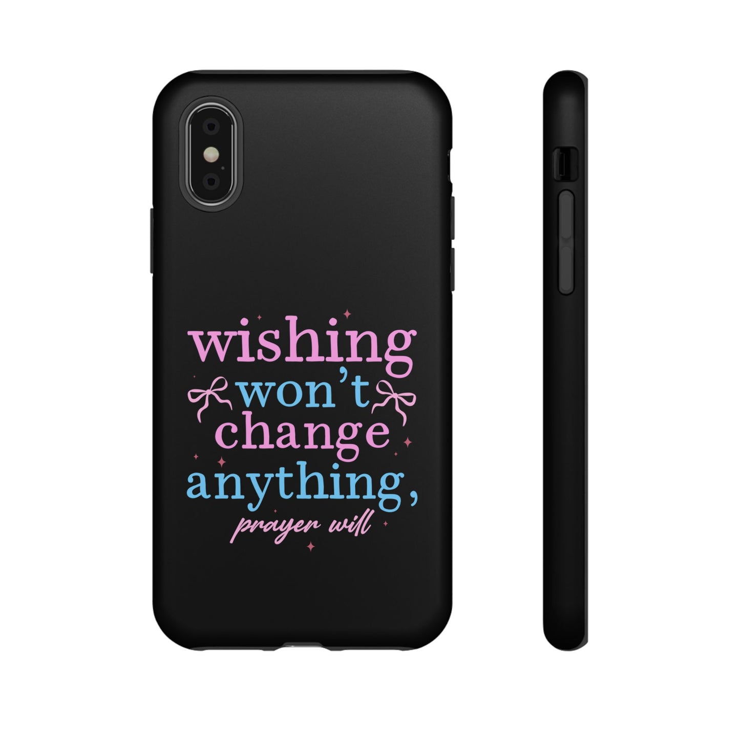 wishing won't change anything prayer will Phone Case | Inspirational Scripture Design