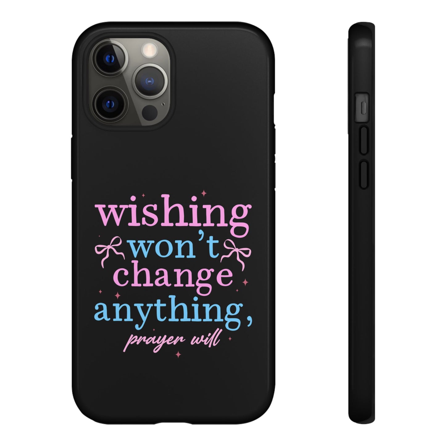 wishing won't change anything prayer will Phone Case | Inspirational Scripture Design