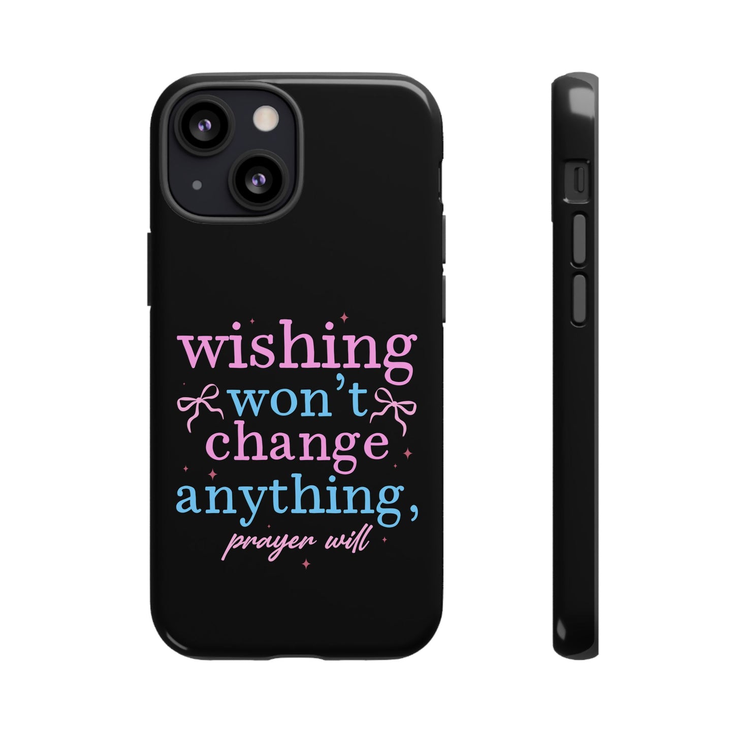 wishing won't change anything prayer will Phone Case | Inspirational Scripture Design