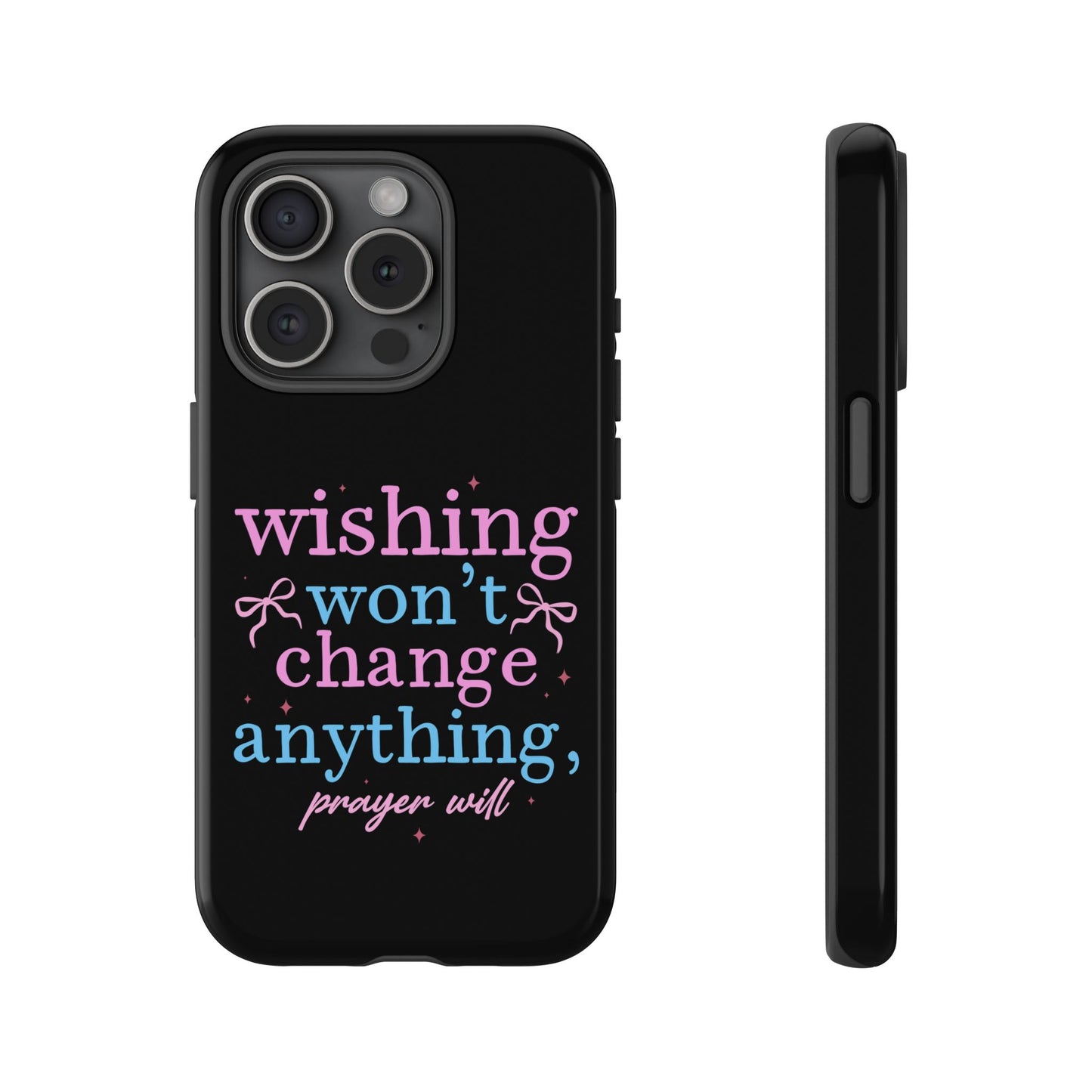 wishing won't change anything prayer will Phone Case | Inspirational Scripture Design
