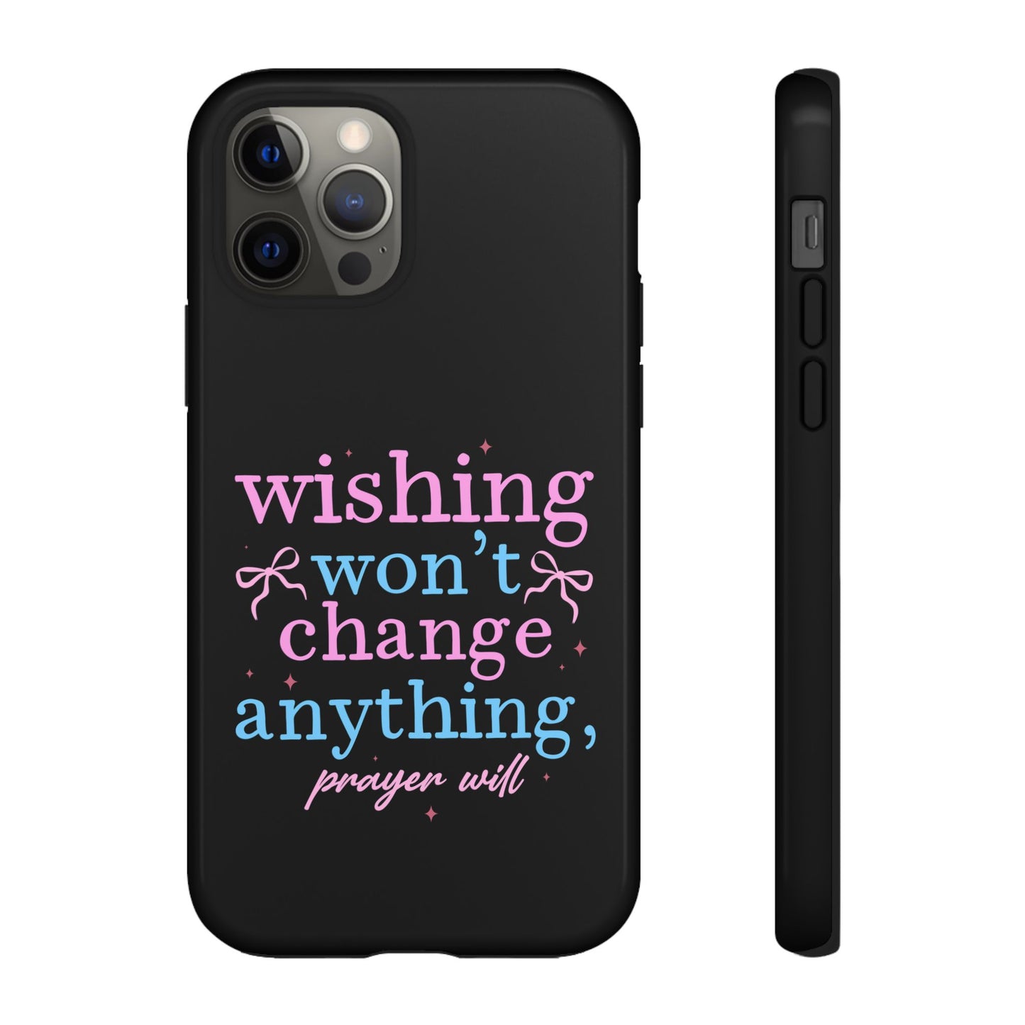 wishing won't change anything prayer will Phone Case | Inspirational Scripture Design