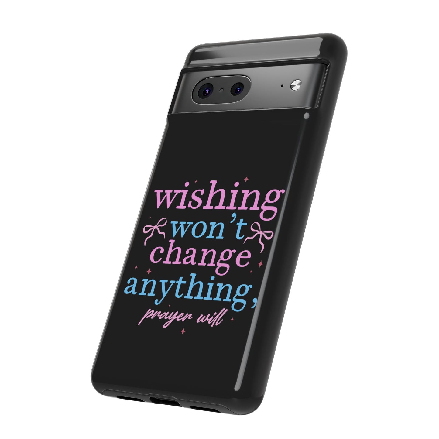 wishing won't change anything prayer will Phone Case | Inspirational Scripture Design