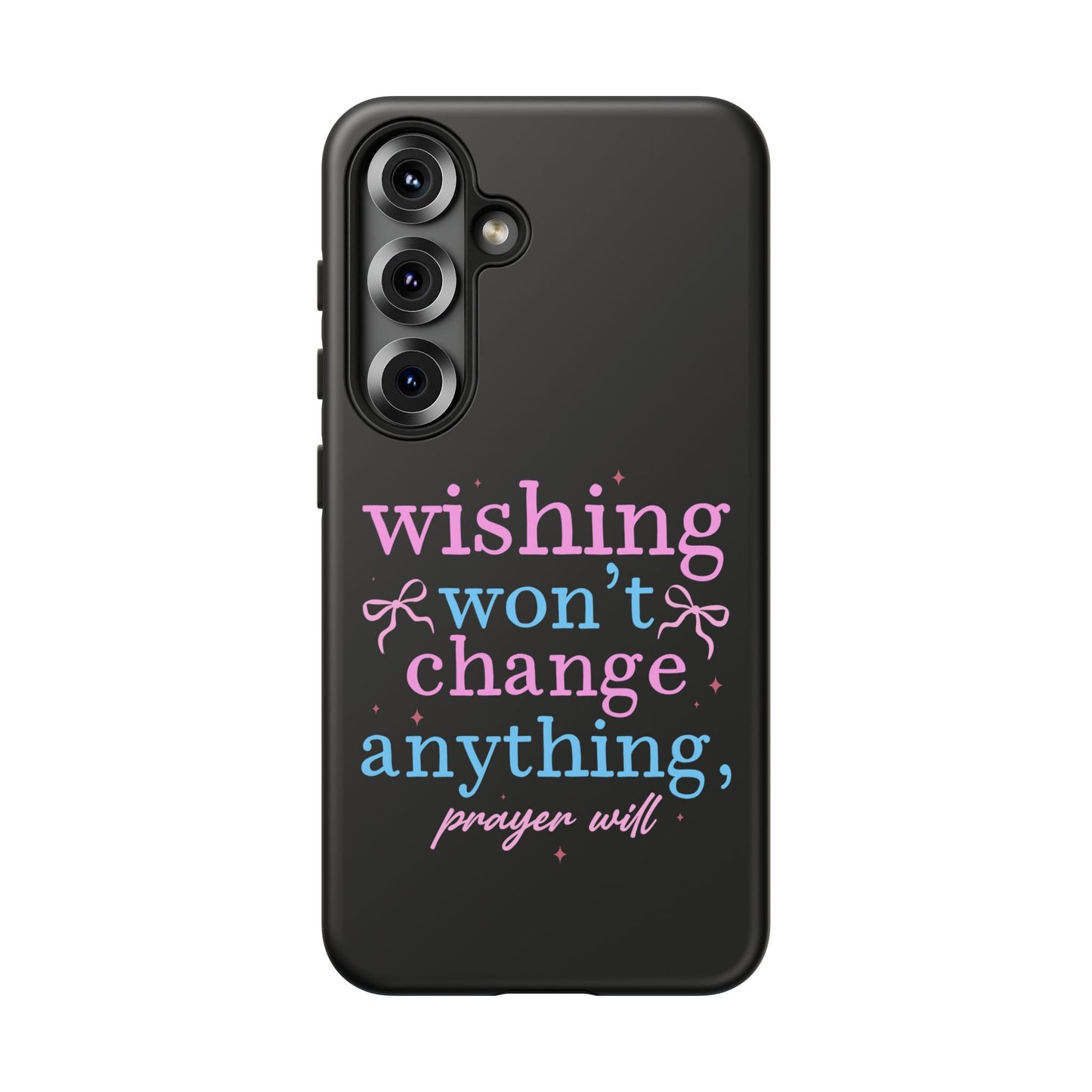 wishing won't change anything prayer will Phone Case | Inspirational Scripture Design