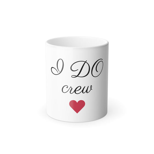 I DO Crew mug | Color Changing 11oz Wedding Party Mug
