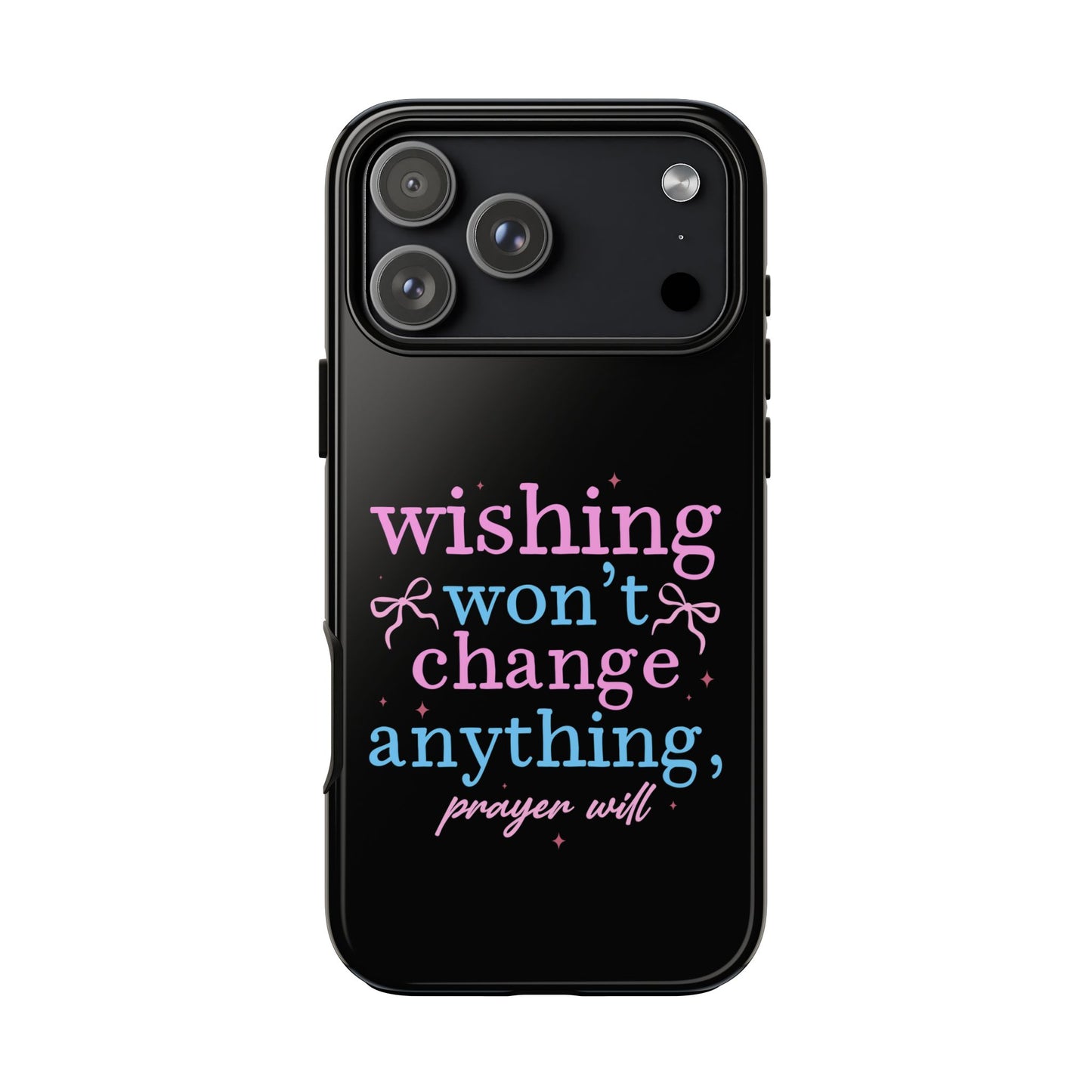 wishing won't change anything prayer will Phone Case | Inspirational Scripture Design