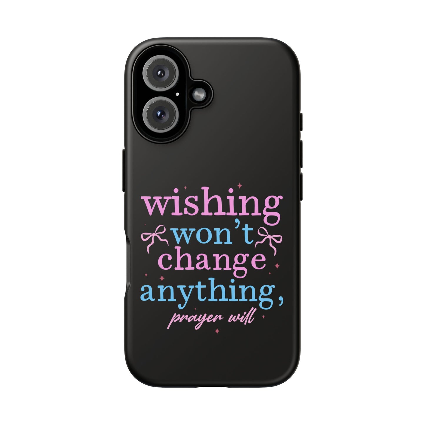 wishing won't change anything prayer will Phone Case | Inspirational Scripture Design