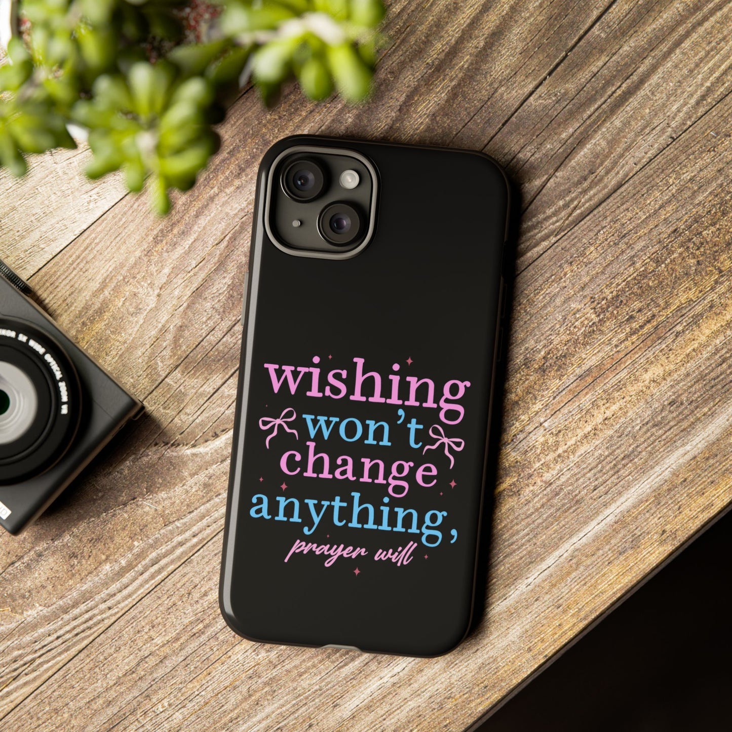 wishing won't change anything prayer will Phone Case | Inspirational Scripture Design