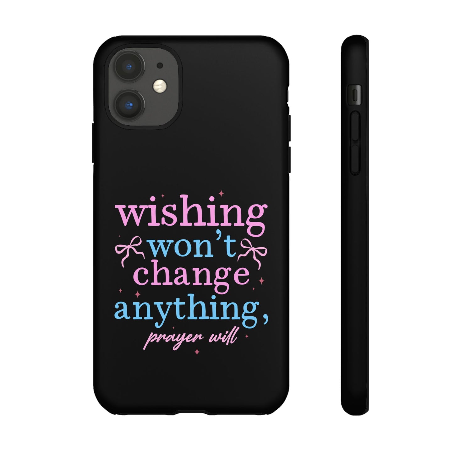 wishing won't change anything prayer will Phone Case | Inspirational Scripture Design