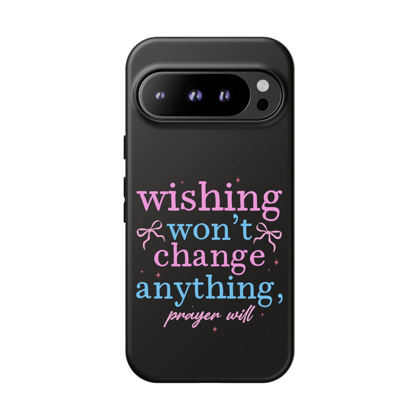 wishing won't change anything prayer will Phone Case | Inspirational Scripture Design