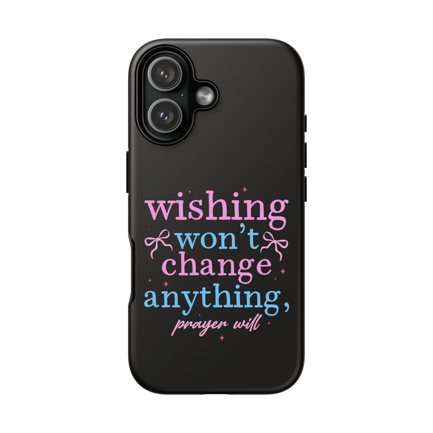 wishing won't change anything prayer will Phone Case | Inspirational Scripture Design