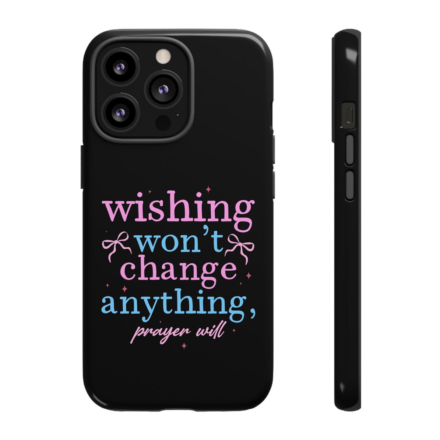 wishing won't change anything prayer will Phone Case | Inspirational Scripture Design