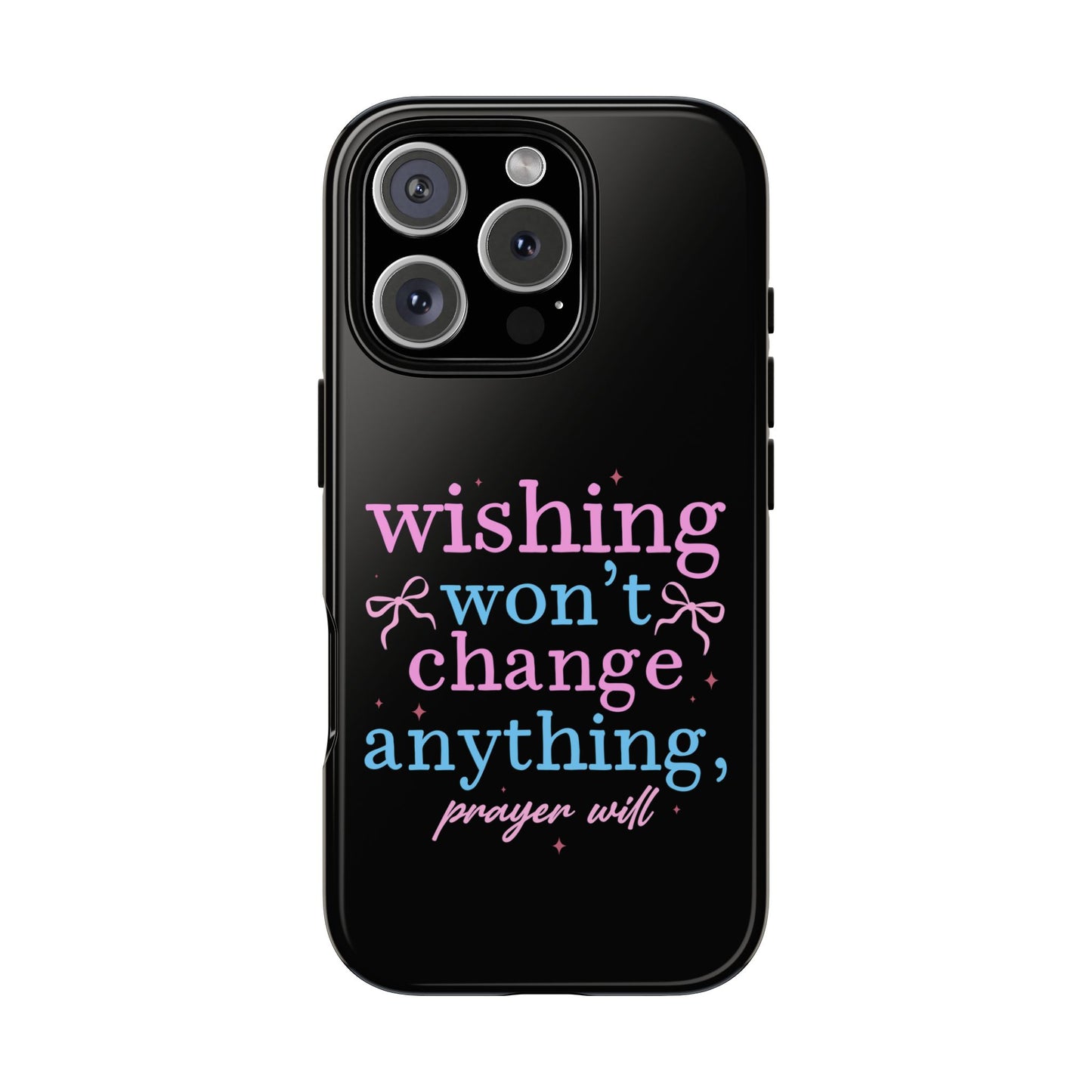wishing won't change anything prayer will Phone Case | Inspirational Scripture Design