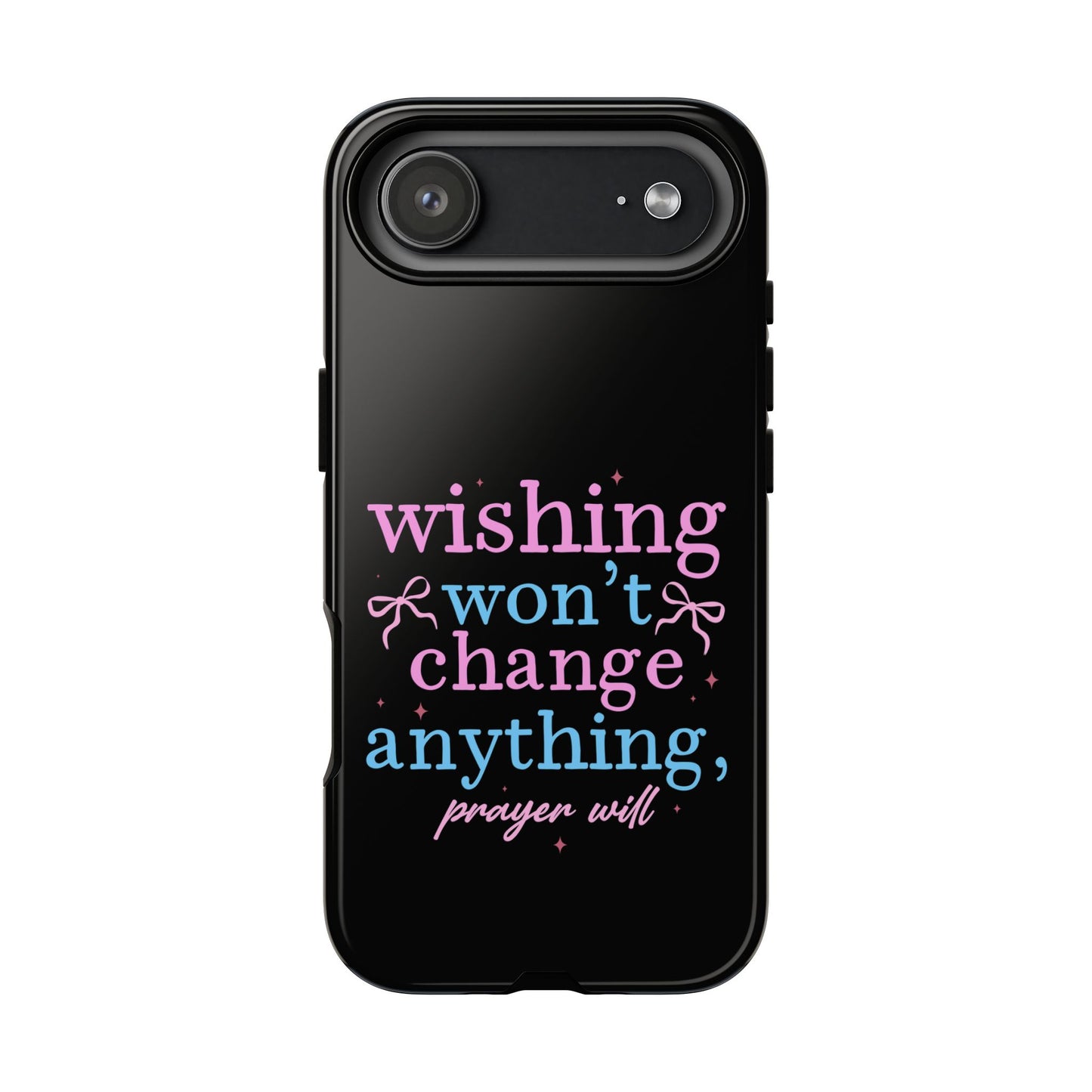 wishing won't change anything prayer will Phone Case | Inspirational Scripture Design