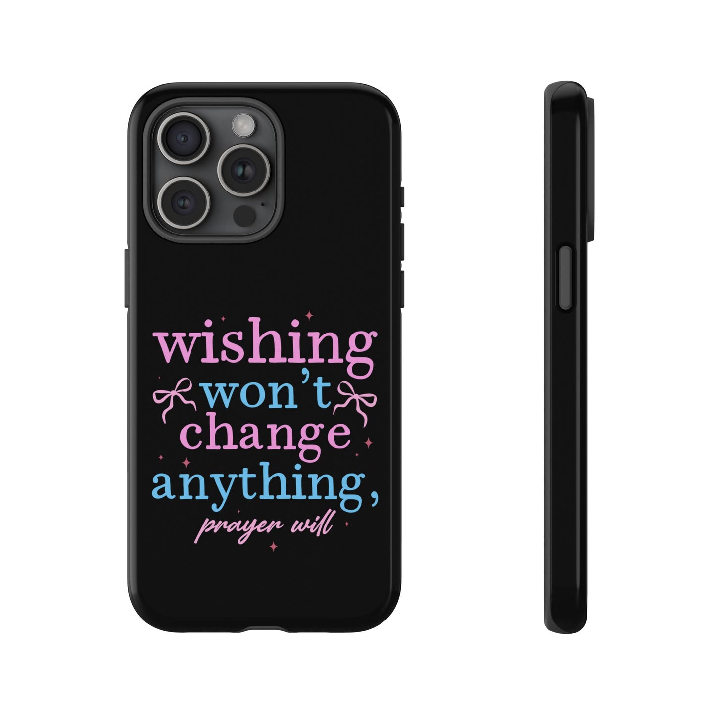 wishing won't change anything prayer will Phone Case | Inspirational Scripture Design