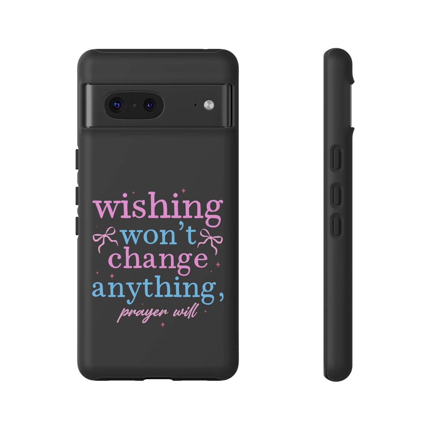 wishing won't change anything prayer will Phone Case | Inspirational Scripture Design