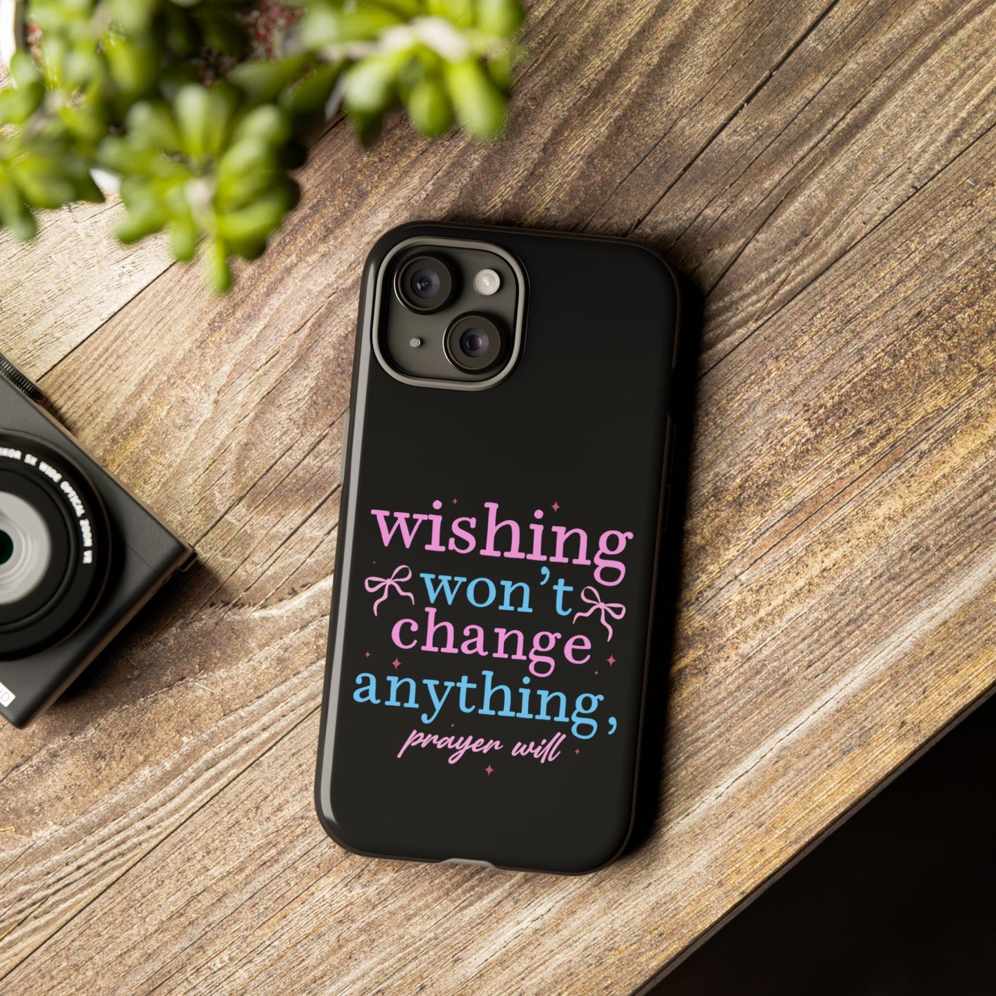 wishing won't change anything prayer will Phone Case | Inspirational Scripture Design